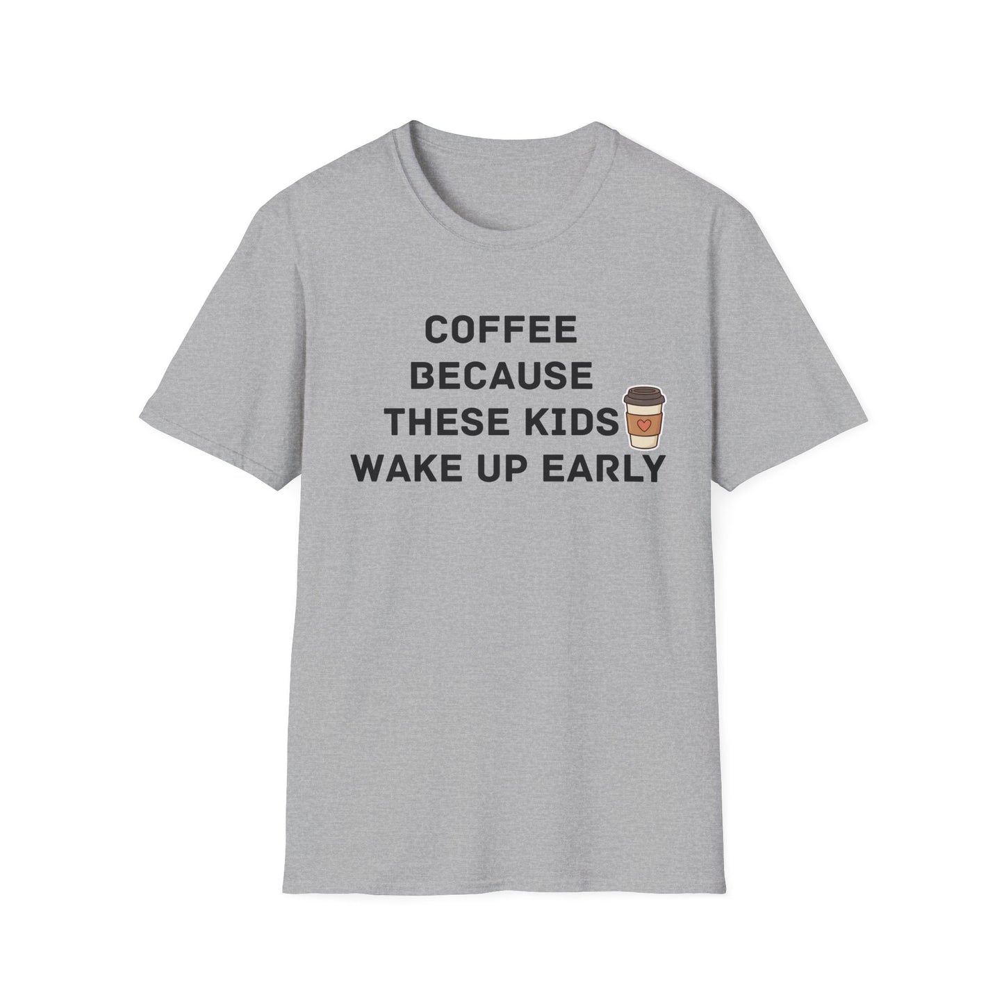 Coffee Because These Kids Wake Up Early T-Shirt