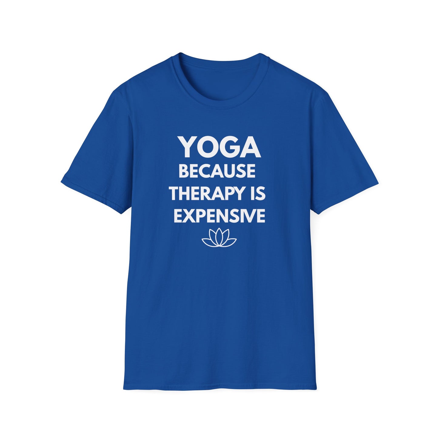 Yoga Because Therapy Is Expensive T-Shirt