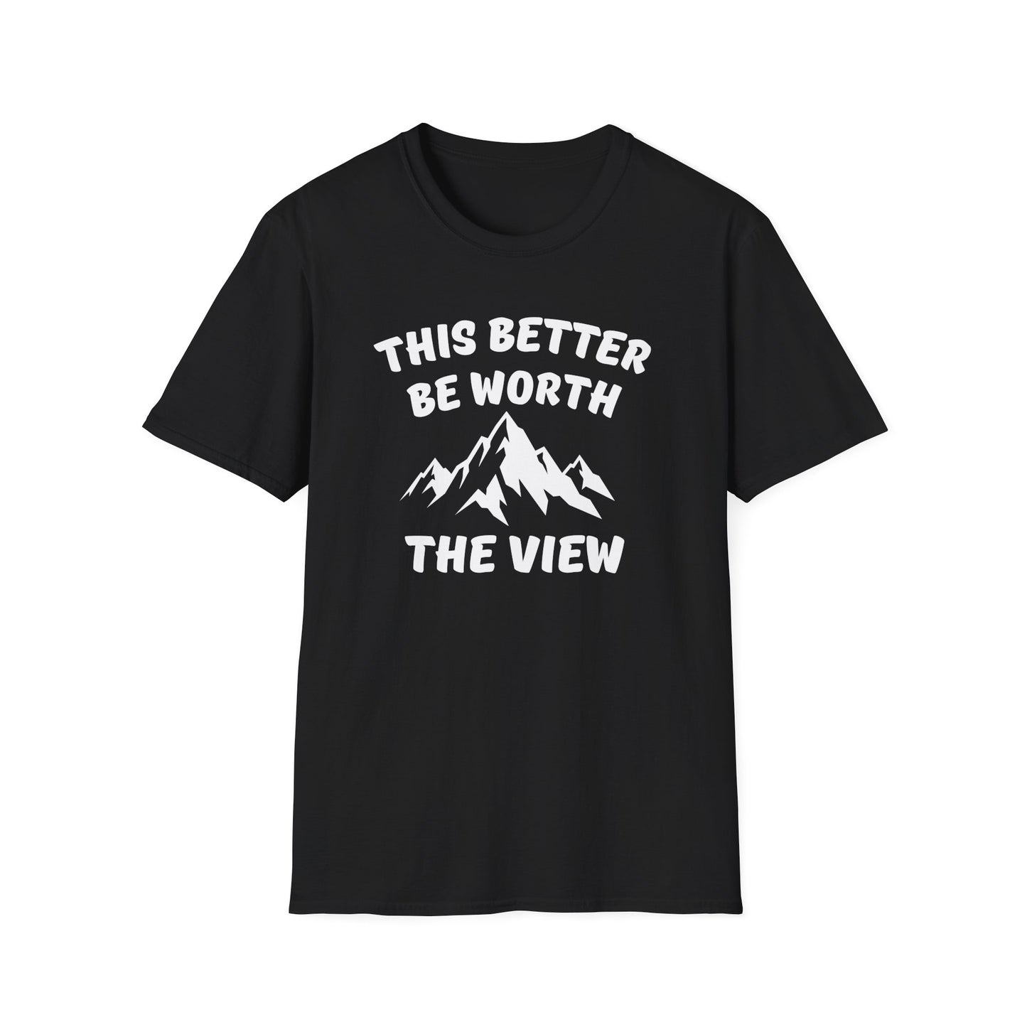 T-Shirt — "This Better Be Worth the View" Mountain Graphic Tee