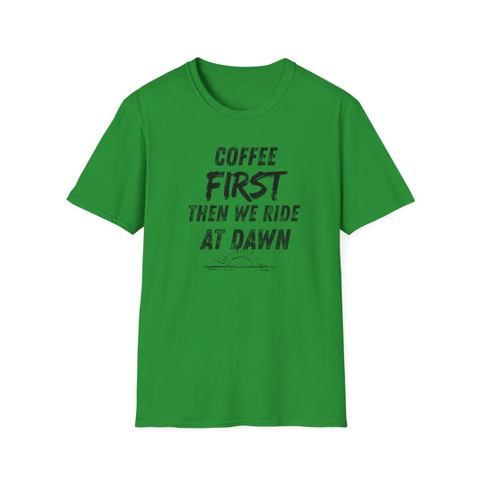 Coffee First Then We Ride at Dawn T‑Shirt
