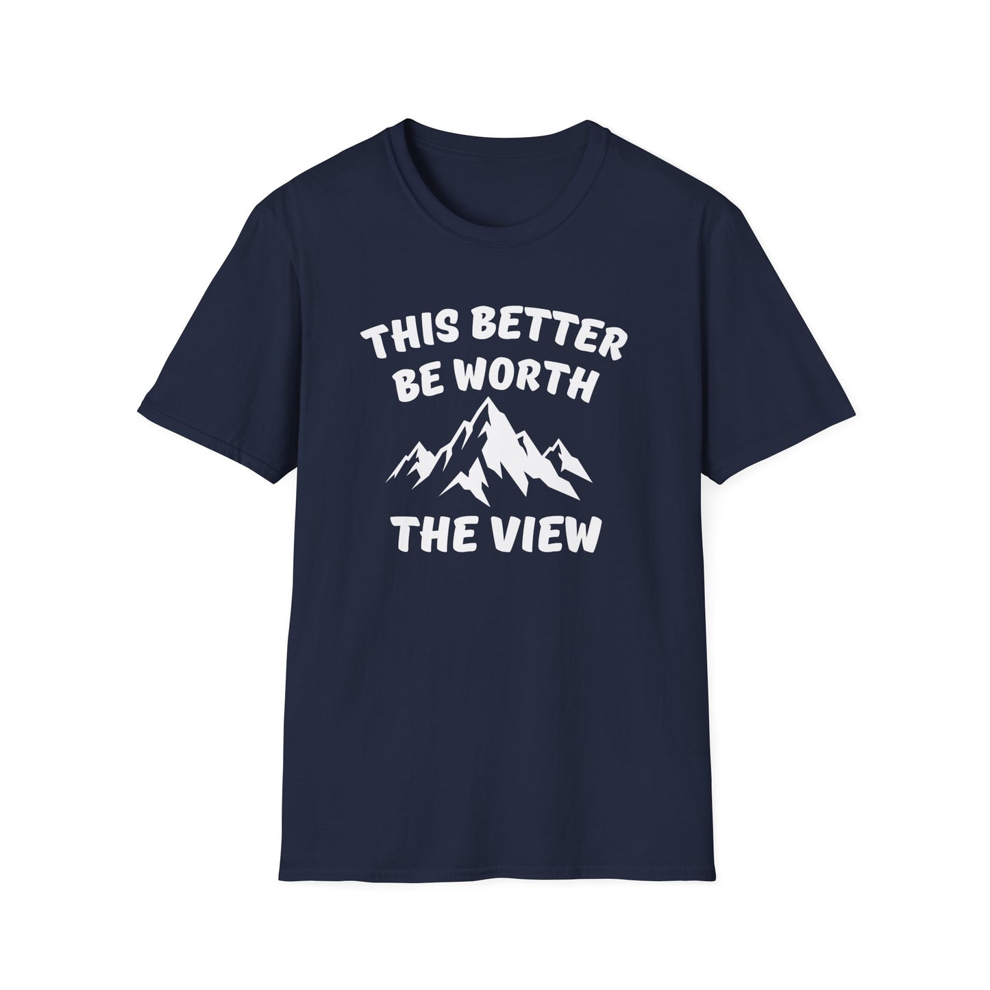 T-Shirt — "This Better Be Worth the View" Mountain Graphic Tee