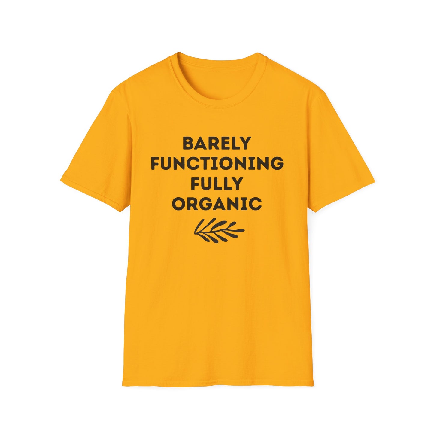 Barely Functioning Fully Organic T‑Shirt — Funny Organic Life Tee