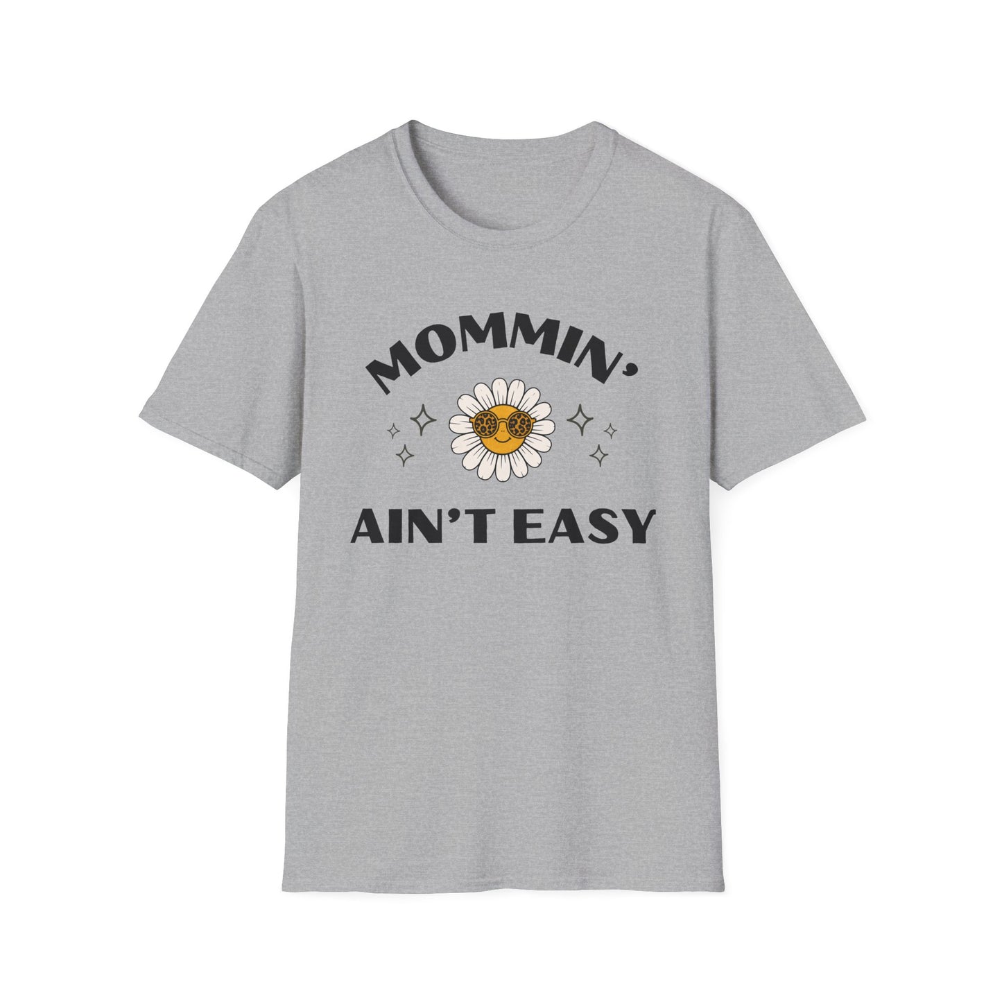 Mommin' Ain't Easy T-Shirt — Daisy Sunglasses Mom Tee