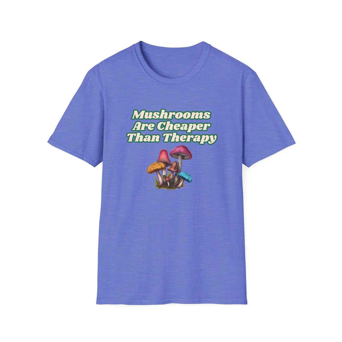 Mushrooms Are Cheaper Than Therapy T-Shirt