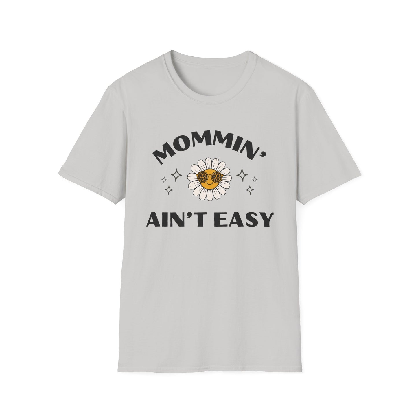 Mommin' Ain't Easy T-Shirt — Daisy Sunglasses Mom Tee