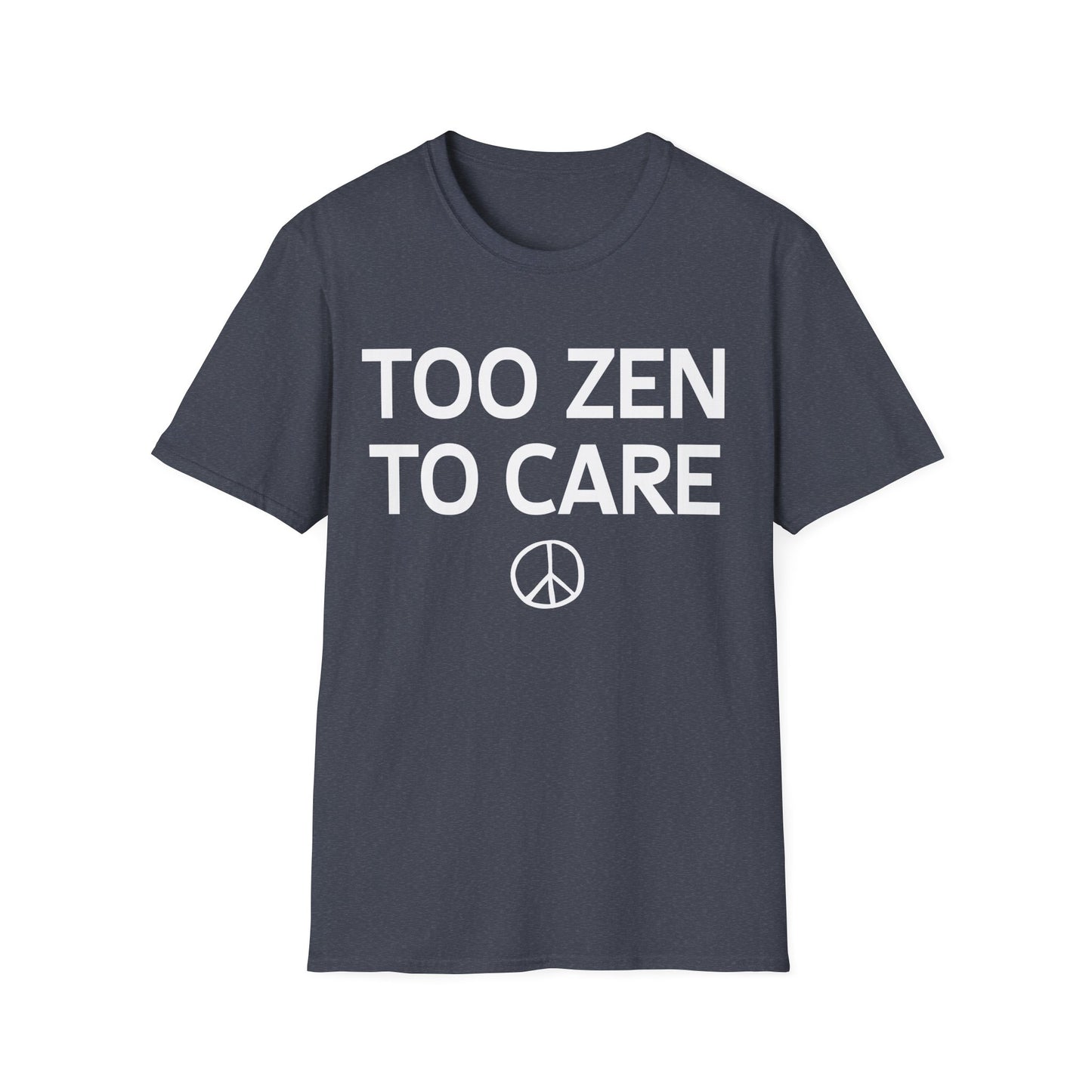 Too Zen To Care T-Shirt – Peace Sign Graphic Tee