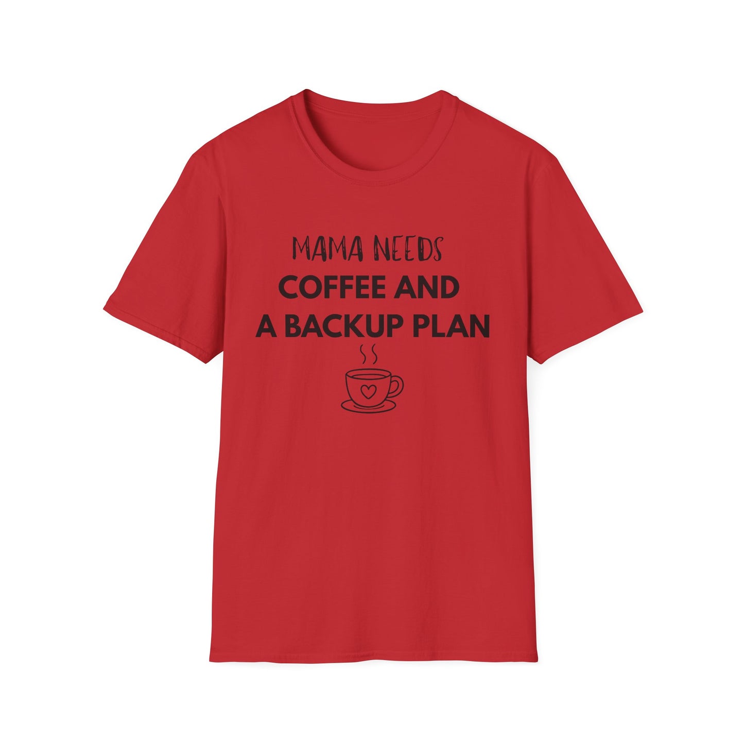 Mama Needs Coffee And A Backup Plan T-Shirt