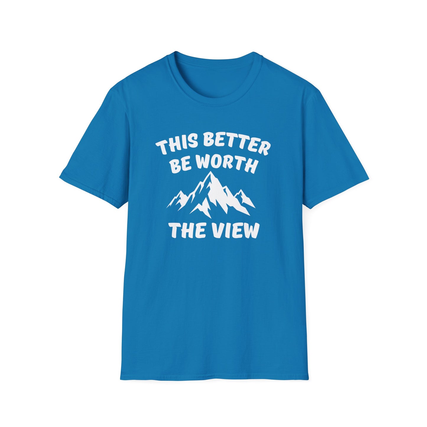 T-Shirt — "This Better Be Worth the View" Mountain Graphic Tee