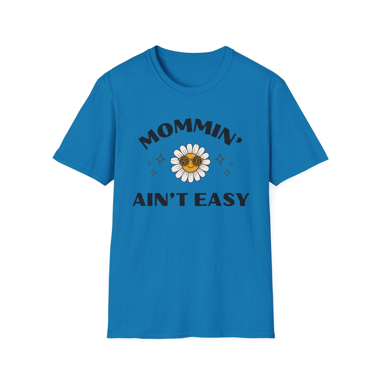 Mommin' Ain't Easy T-Shirt — Daisy Sunglasses Mom Tee