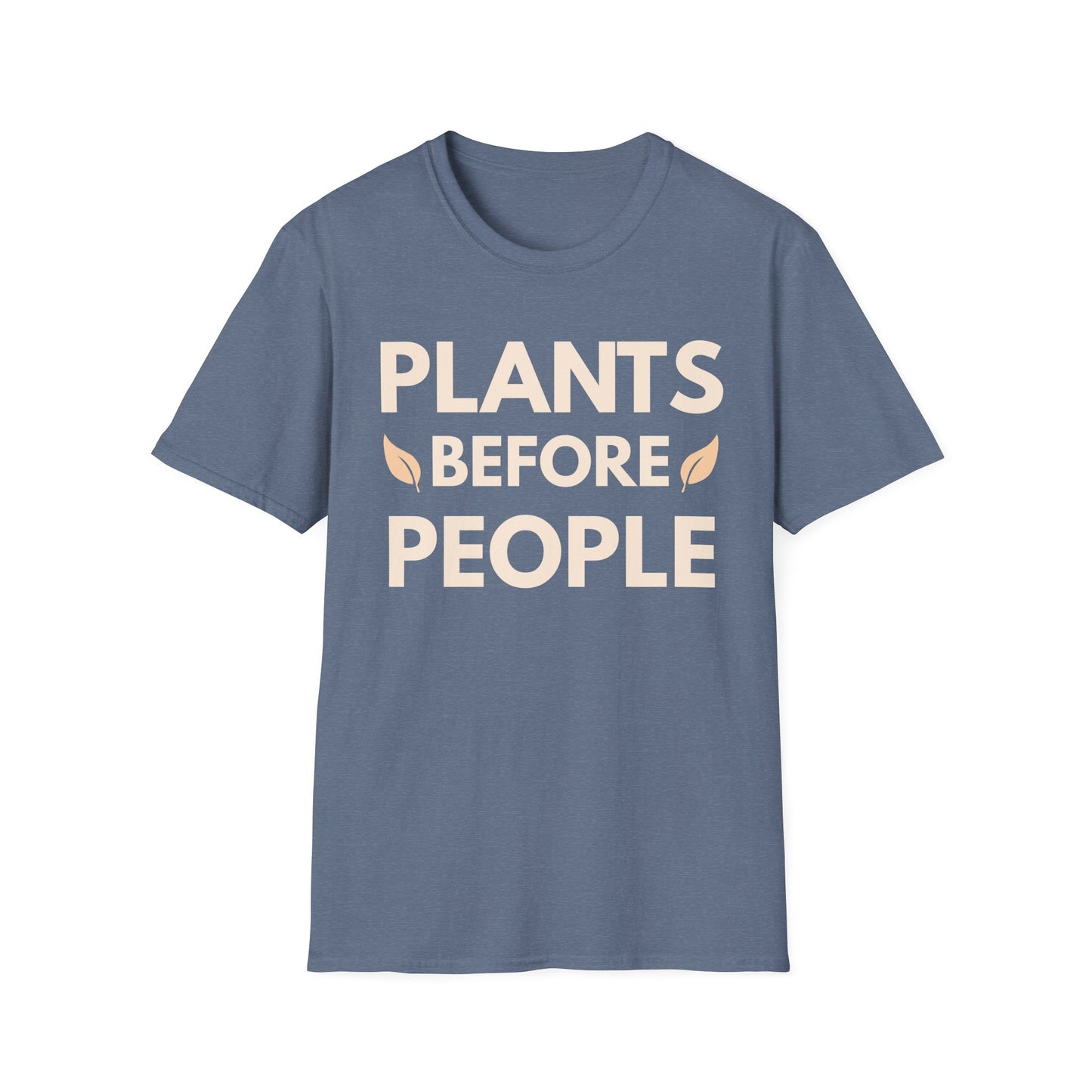 Plants Before People T-Shirt — Funny Plant Lover Shirt