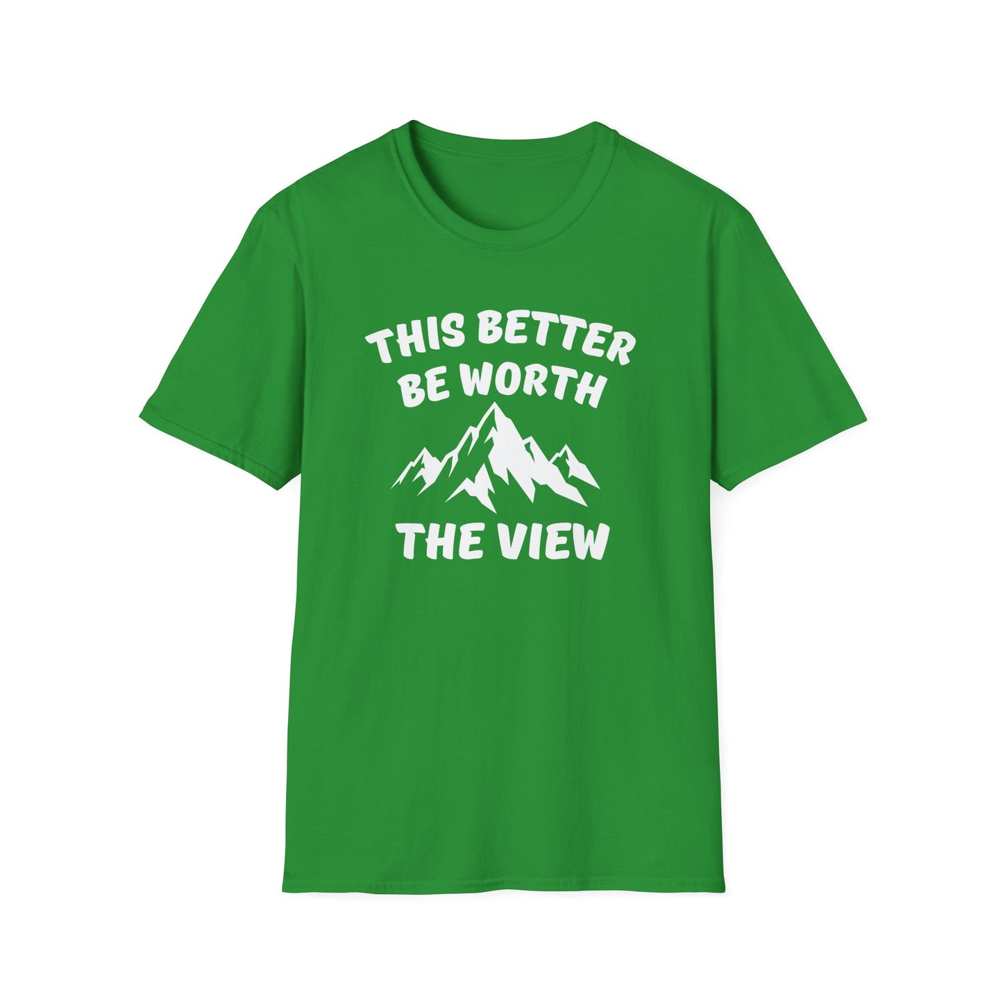 T-Shirt — "This Better Be Worth the View" Mountain Graphic Tee