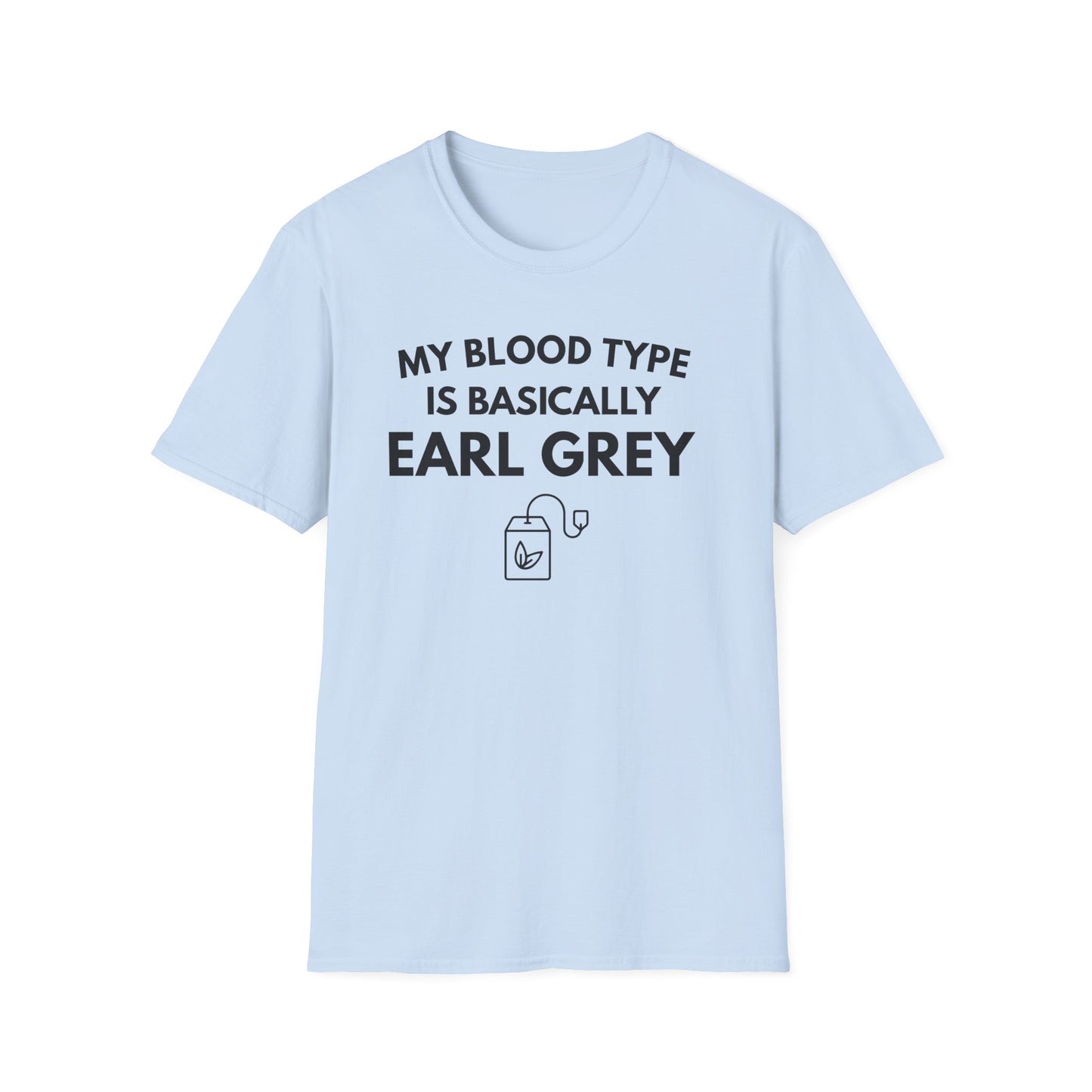 Earl Grey Tea T-Shirt — "My Blood Type Is Basically Earl Grey" Graphic Tee