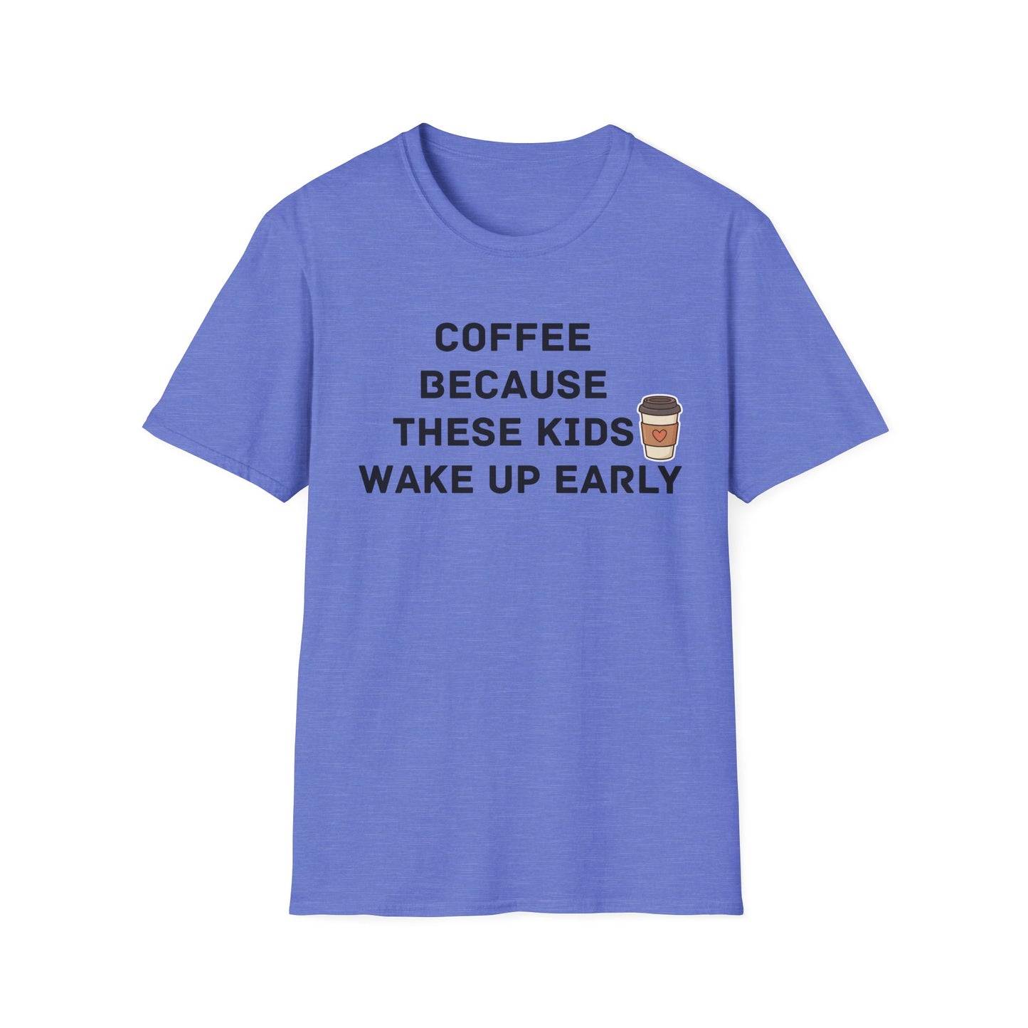 Coffee Because These Kids Wake Up Early T-Shirt
