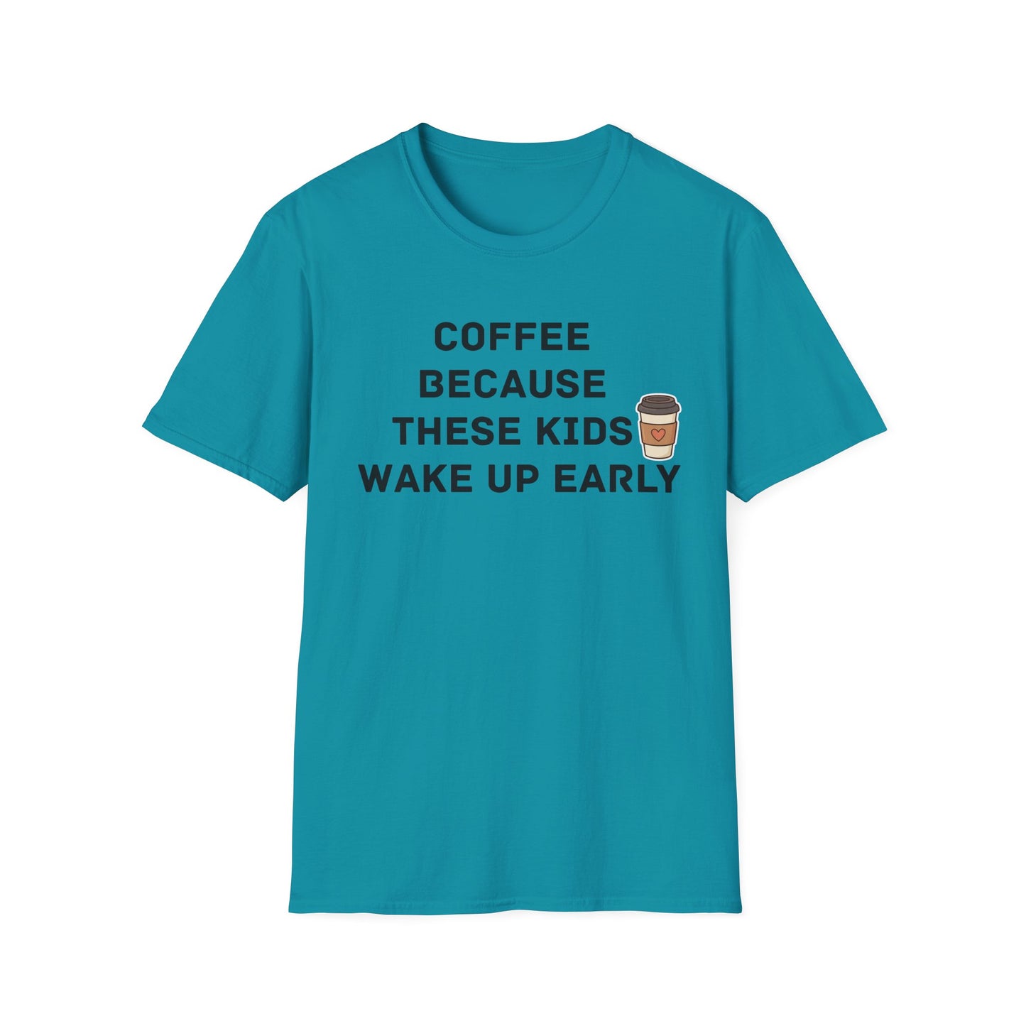 Coffee Because These Kids Wake Up Early T-Shirt