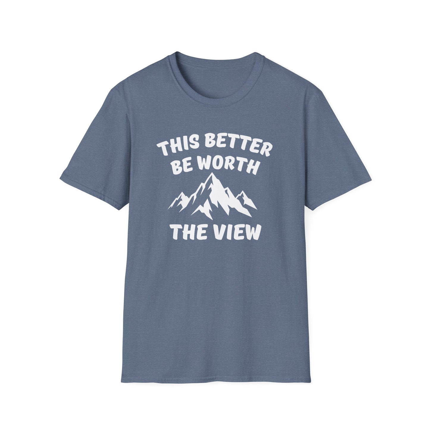 T-Shirt — "This Better Be Worth the View" Mountain Graphic Tee