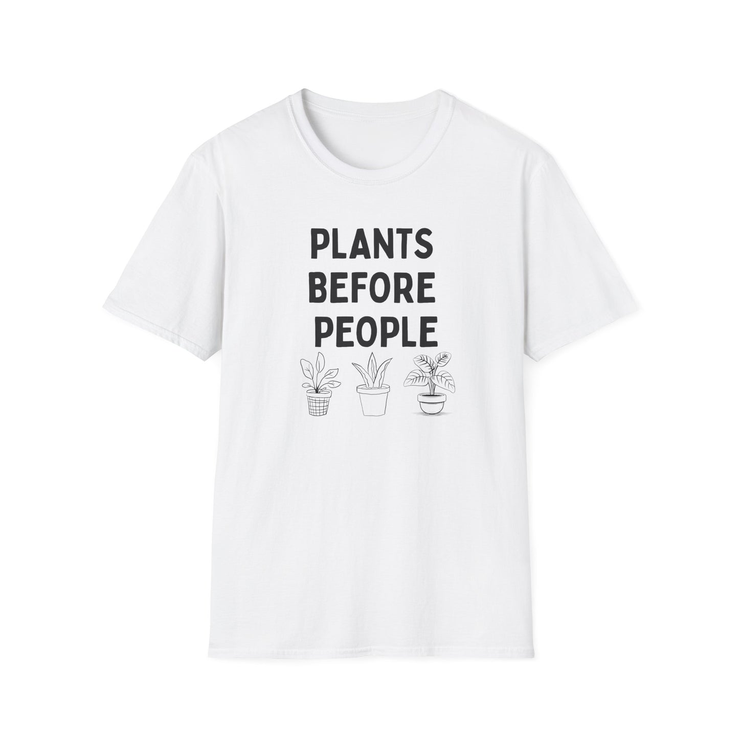 Plants Before People T-Shirt — Funny Plant Lover Tee for Gardeners & Plant Parents