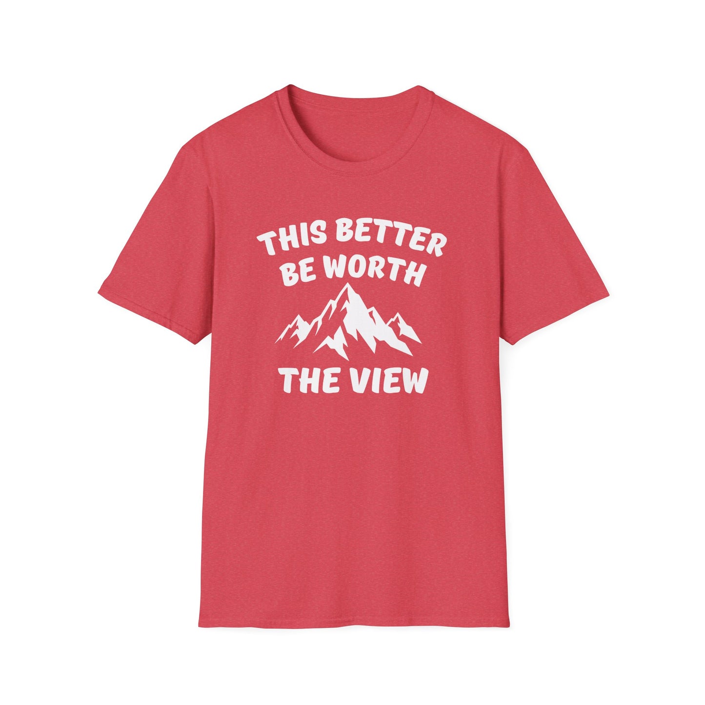 T-Shirt — "This Better Be Worth the View" Mountain Graphic Tee