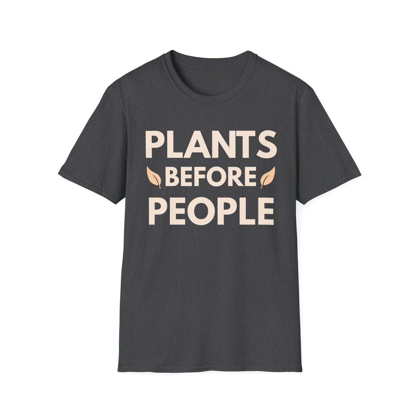 Plants Before People T-Shirt — Funny Plant Lover Shirt