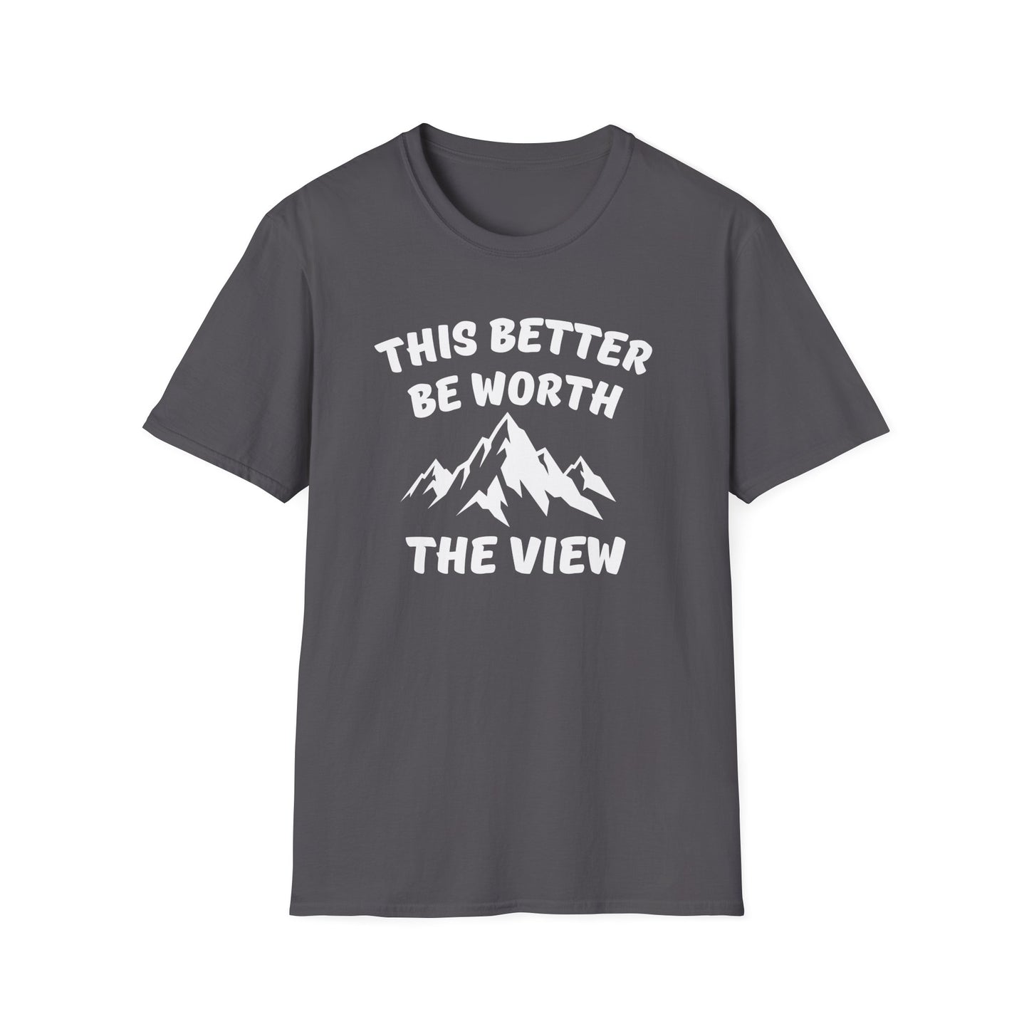 T-Shirt — "This Better Be Worth the View" Mountain Graphic Tee