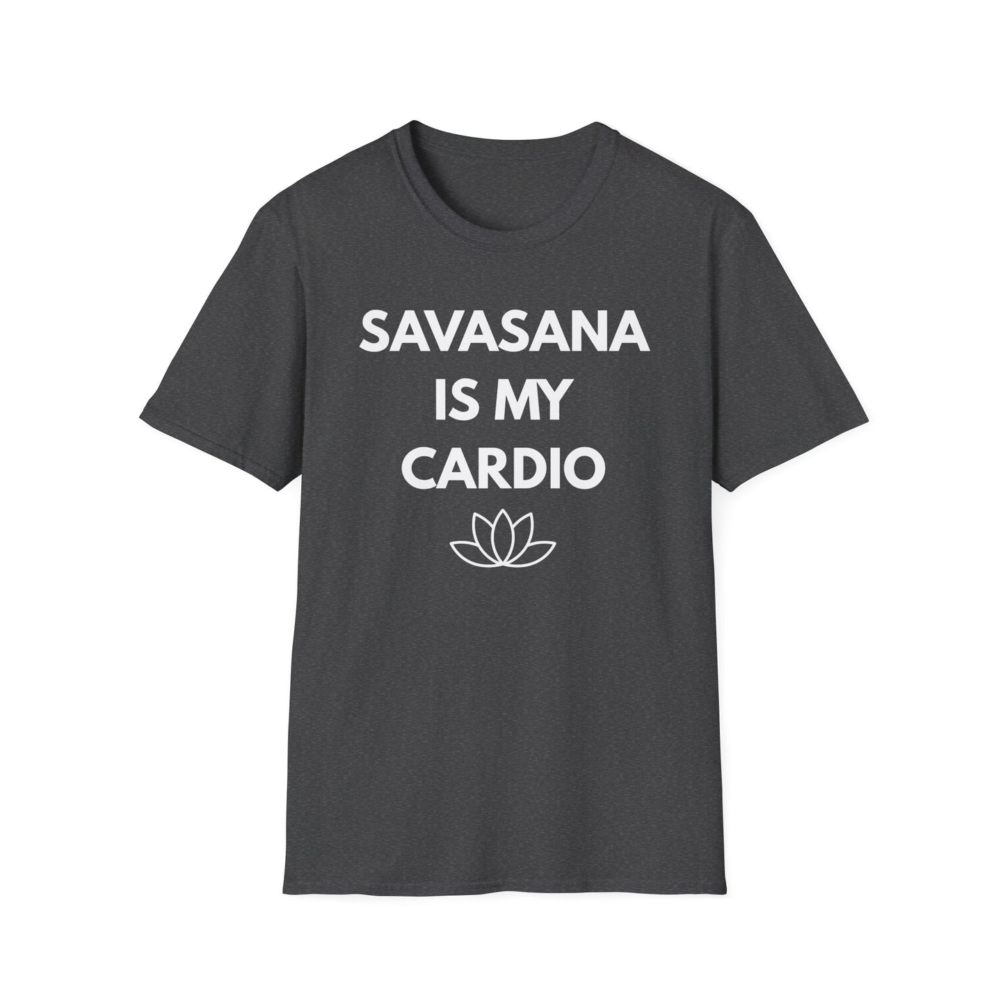 Savasana Is My Cardio T‑Shirt