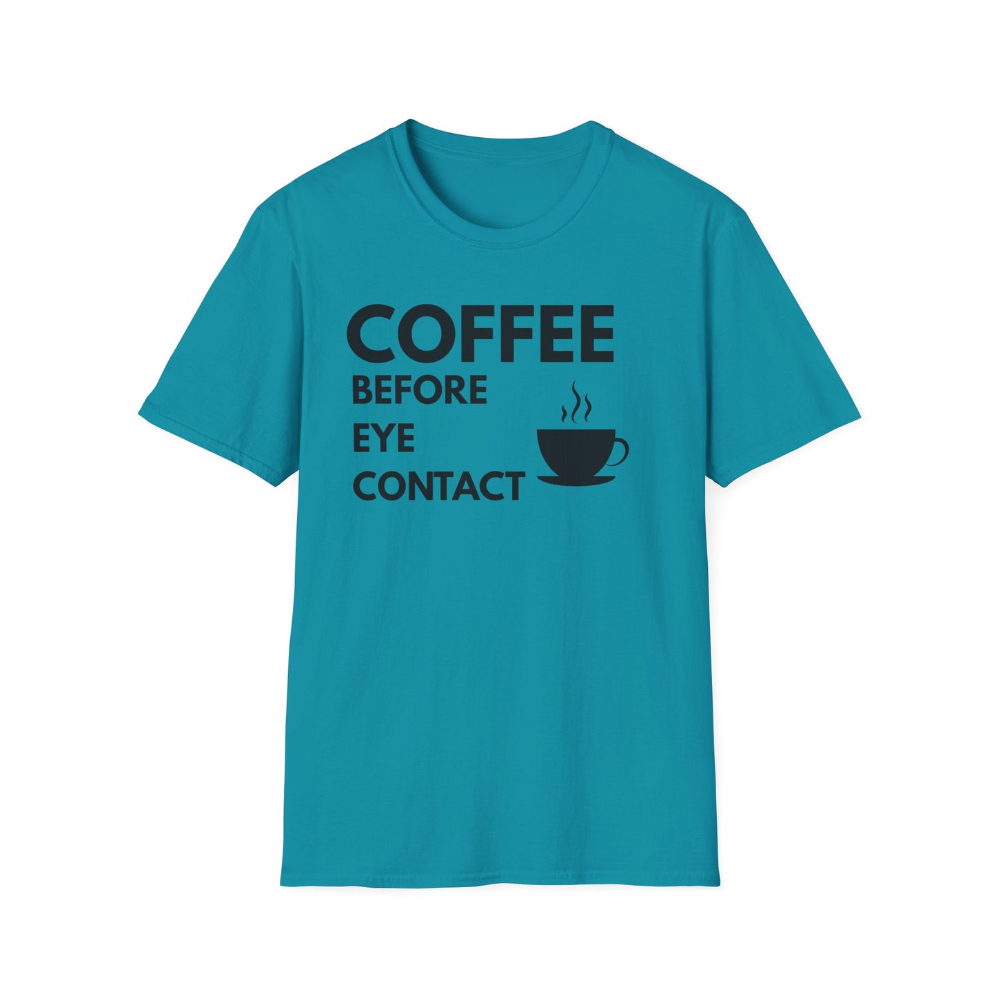 Coffee Before Eye Contact T-Shirt — Funny Morning Coffee Shirt