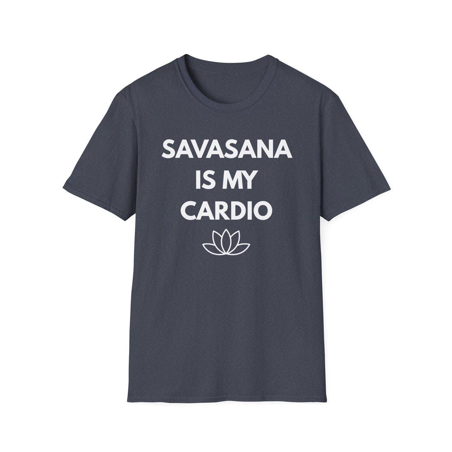Savasana Is My Cardio T‑Shirt