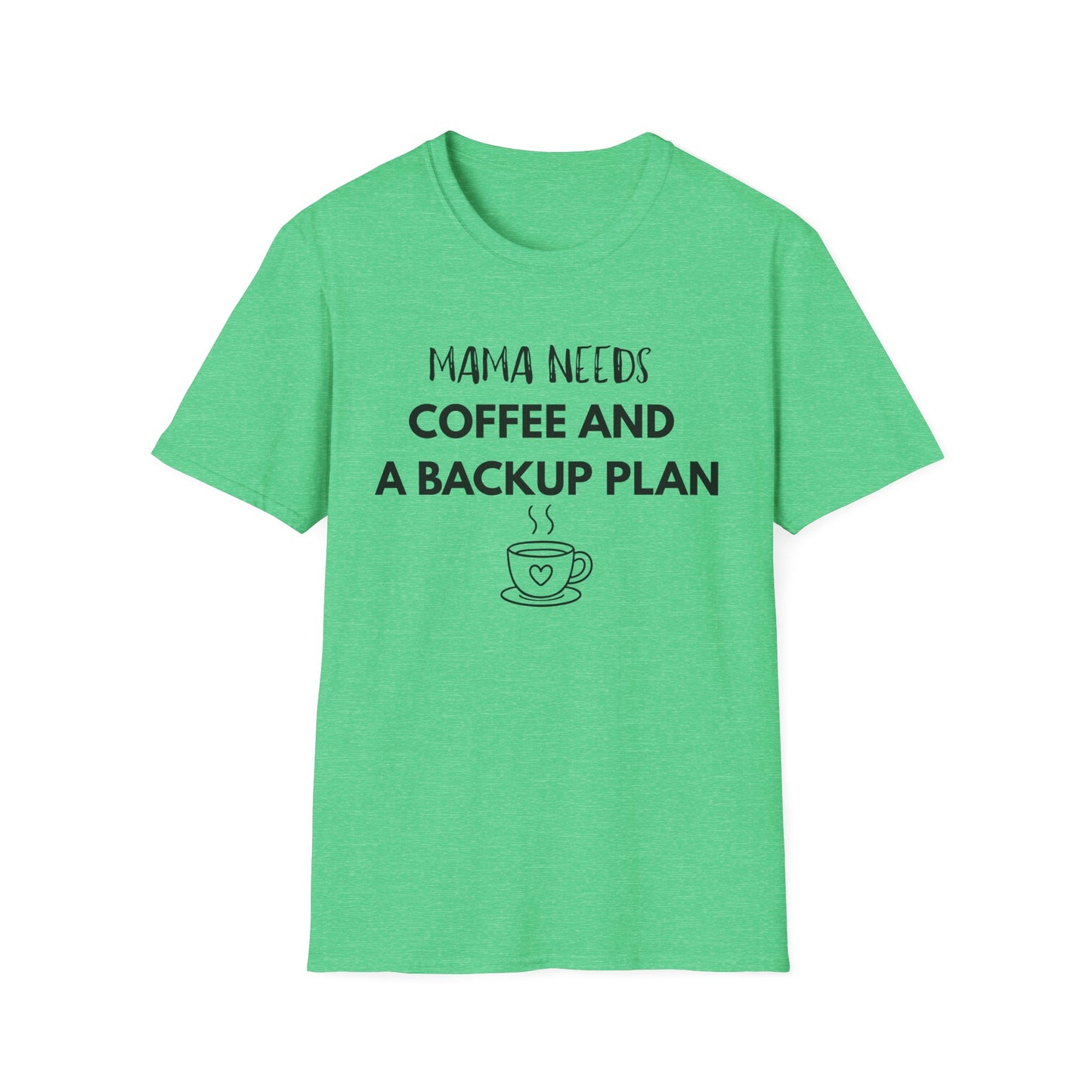 Mama Needs Coffee And A Backup Plan T-Shirt