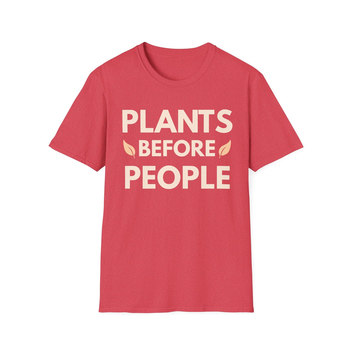 Plants Before People T-Shirt — Funny Plant Lover Shirt