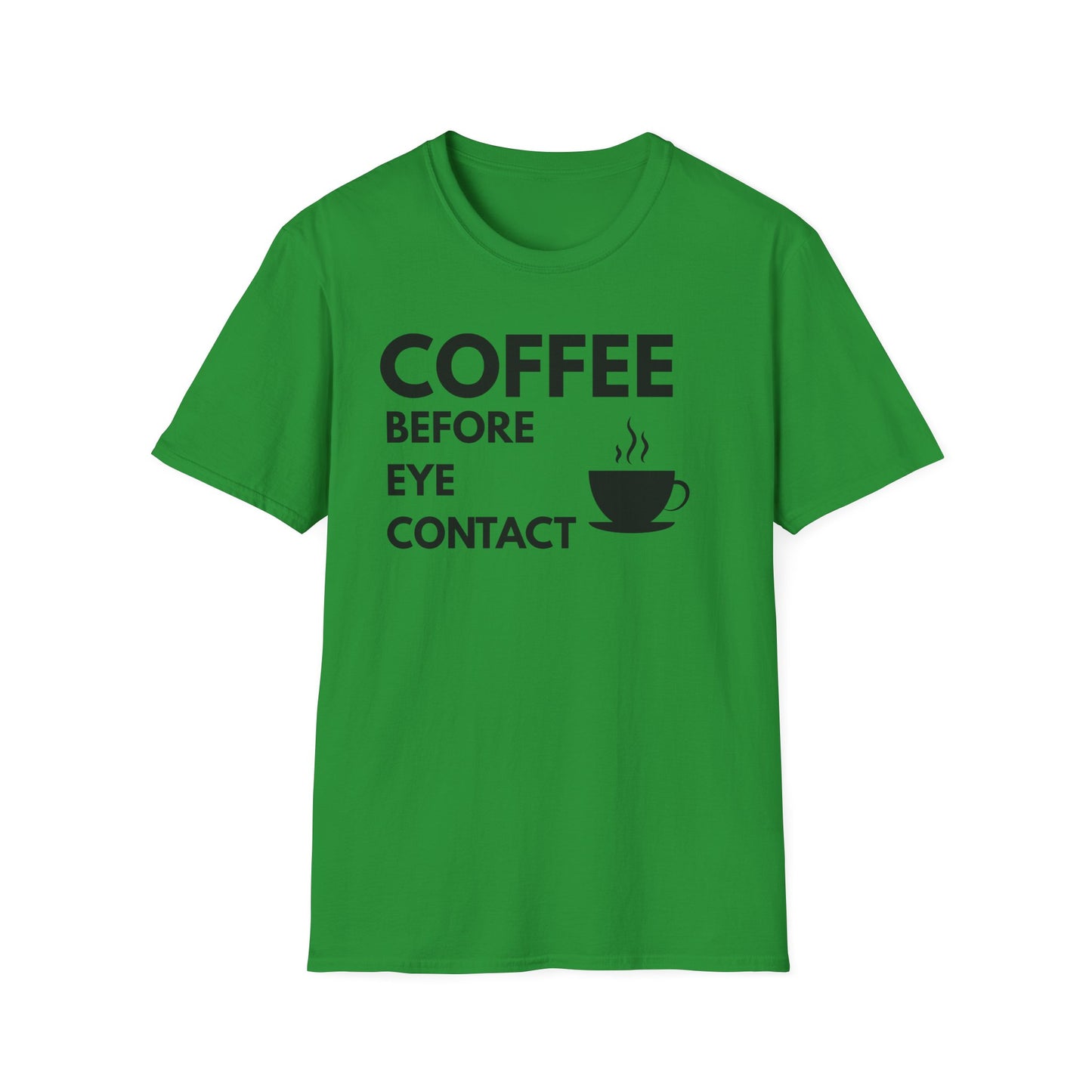 Coffee Before Eye Contact T-Shirt — Funny Morning Coffee Shirt