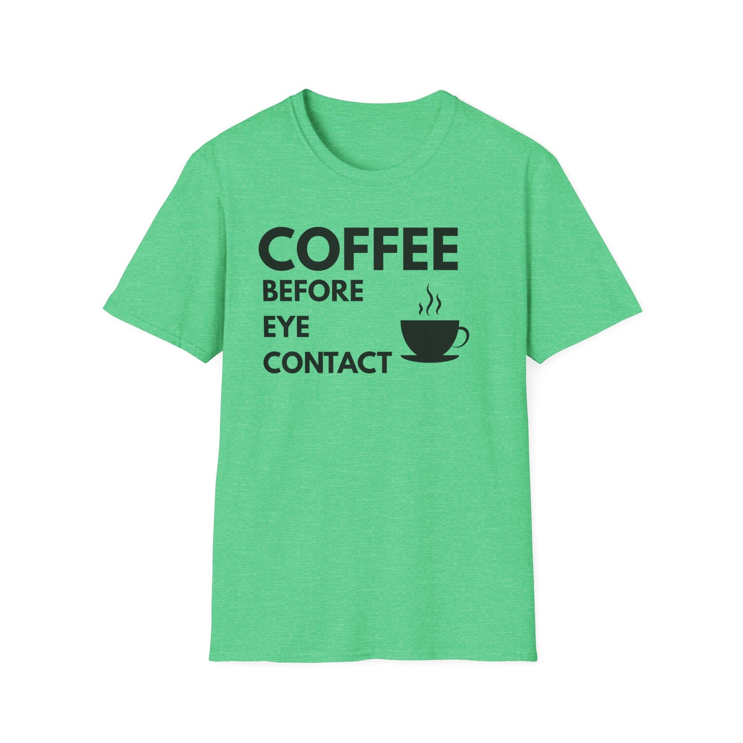 Coffee Before Eye Contact T-Shirt — Funny Morning Coffee Shirt