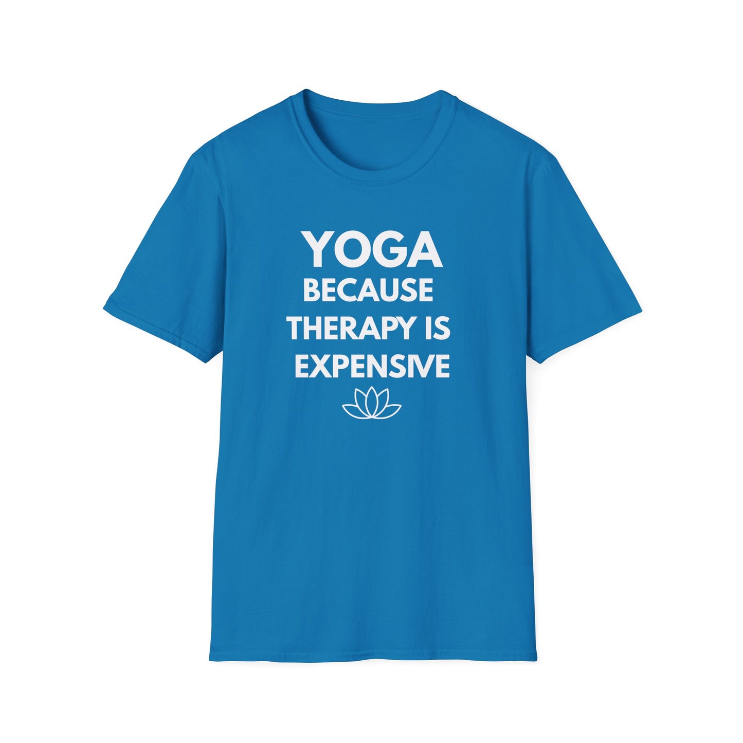Yoga Because Therapy Is Expensive T-Shirt