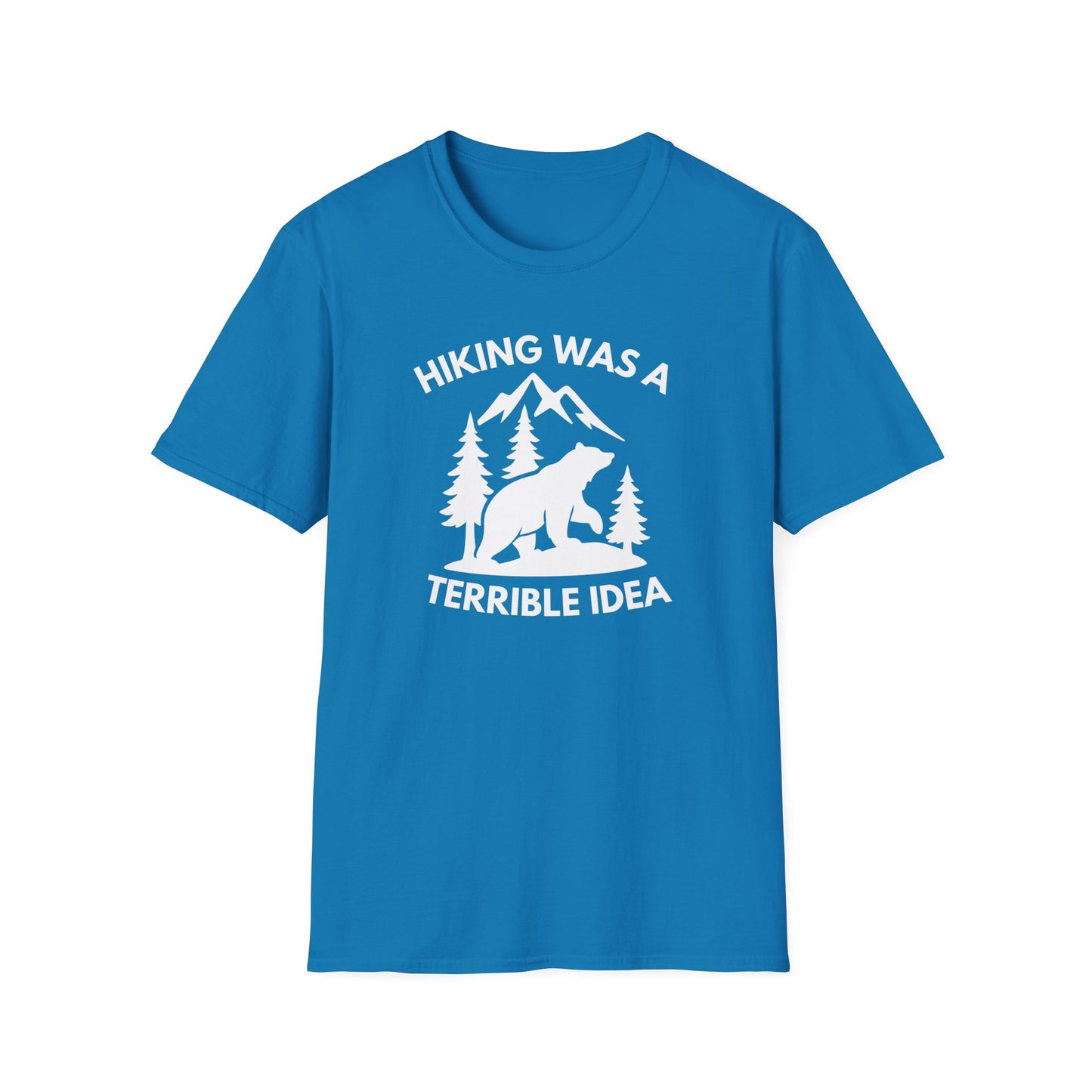 Hiking Was a Terrible Idea T‑Shirt — Funny Bear Mountain Hiking Tee