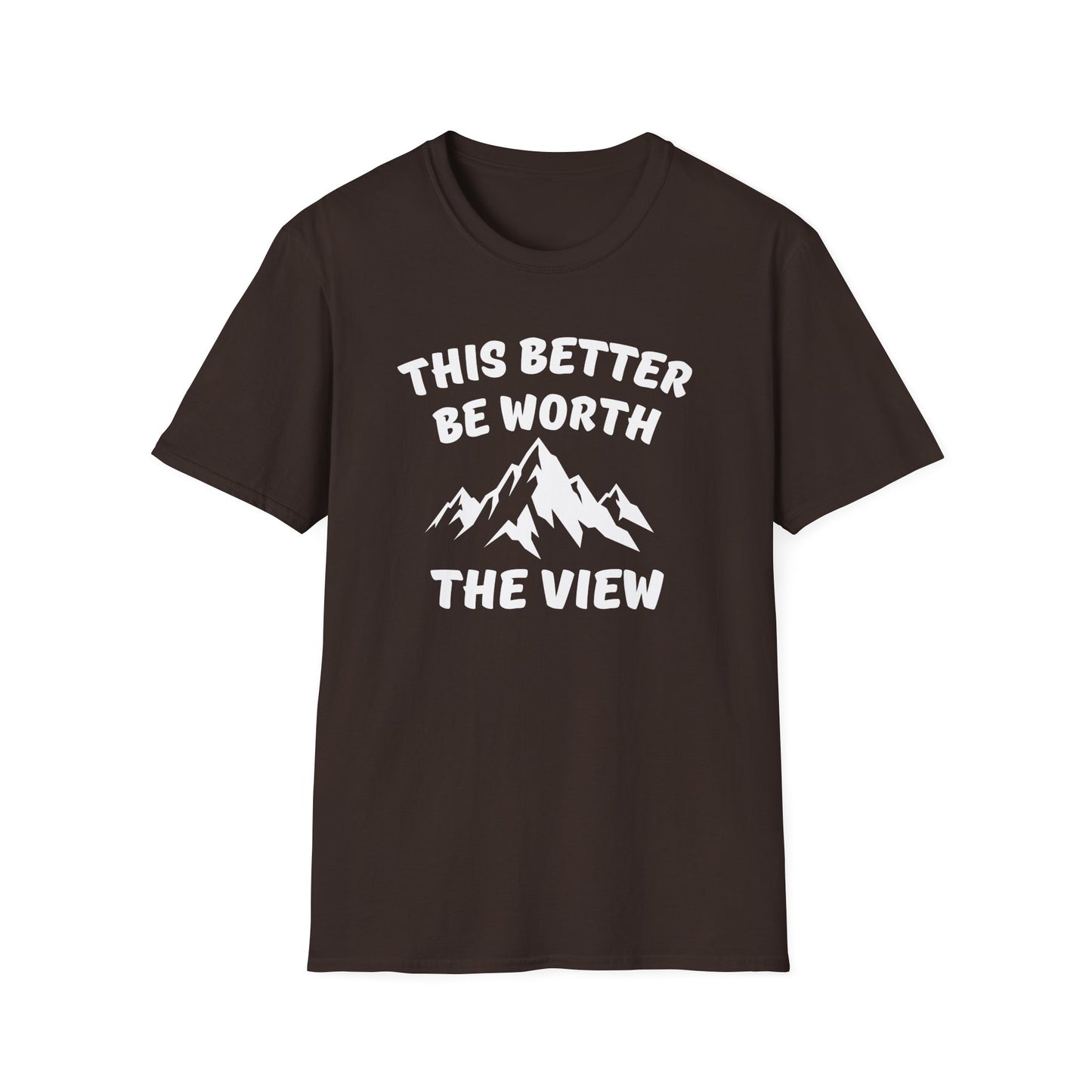T-Shirt — "This Better Be Worth the View" Mountain Graphic Tee
