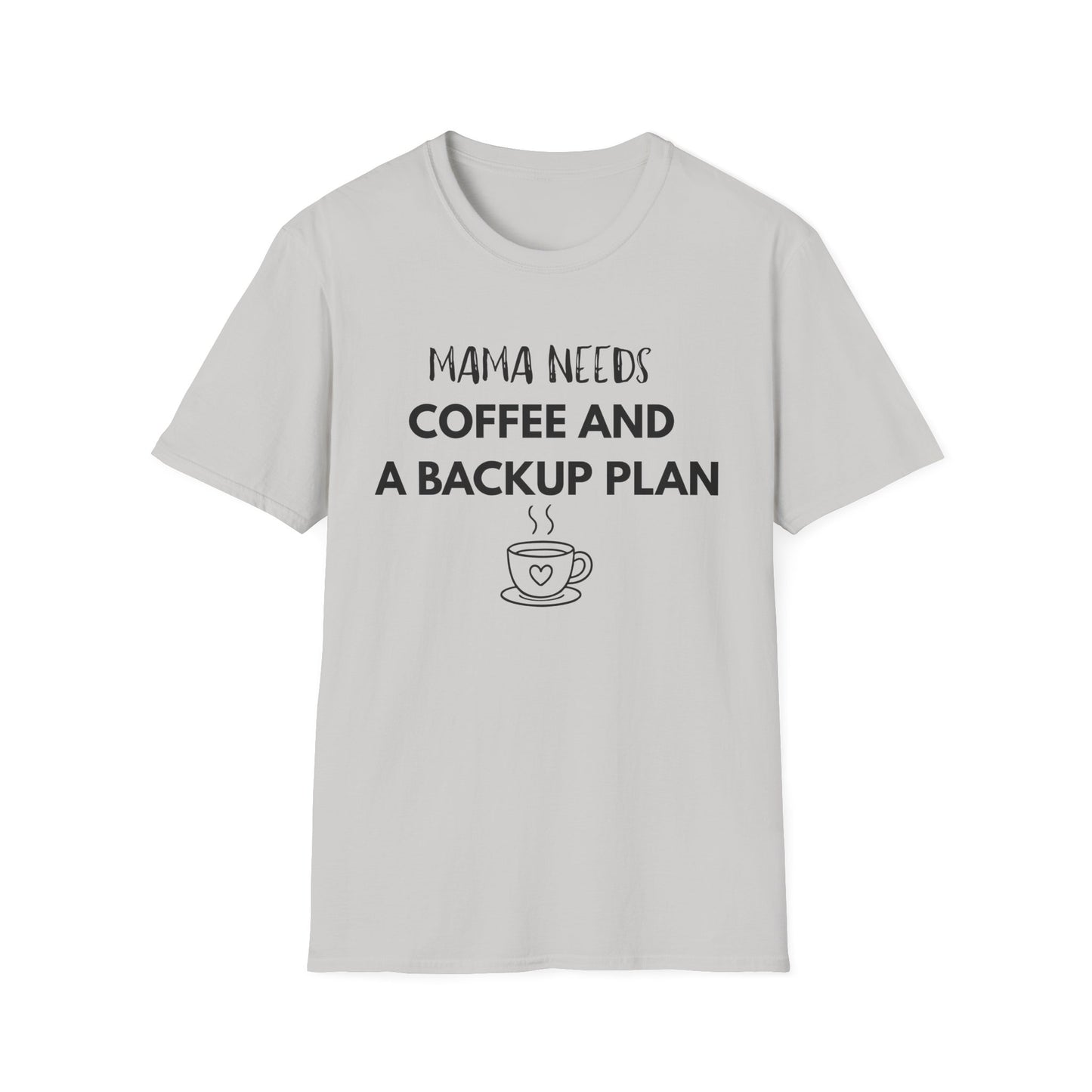 Mama Needs Coffee And A Backup Plan T-Shirt
