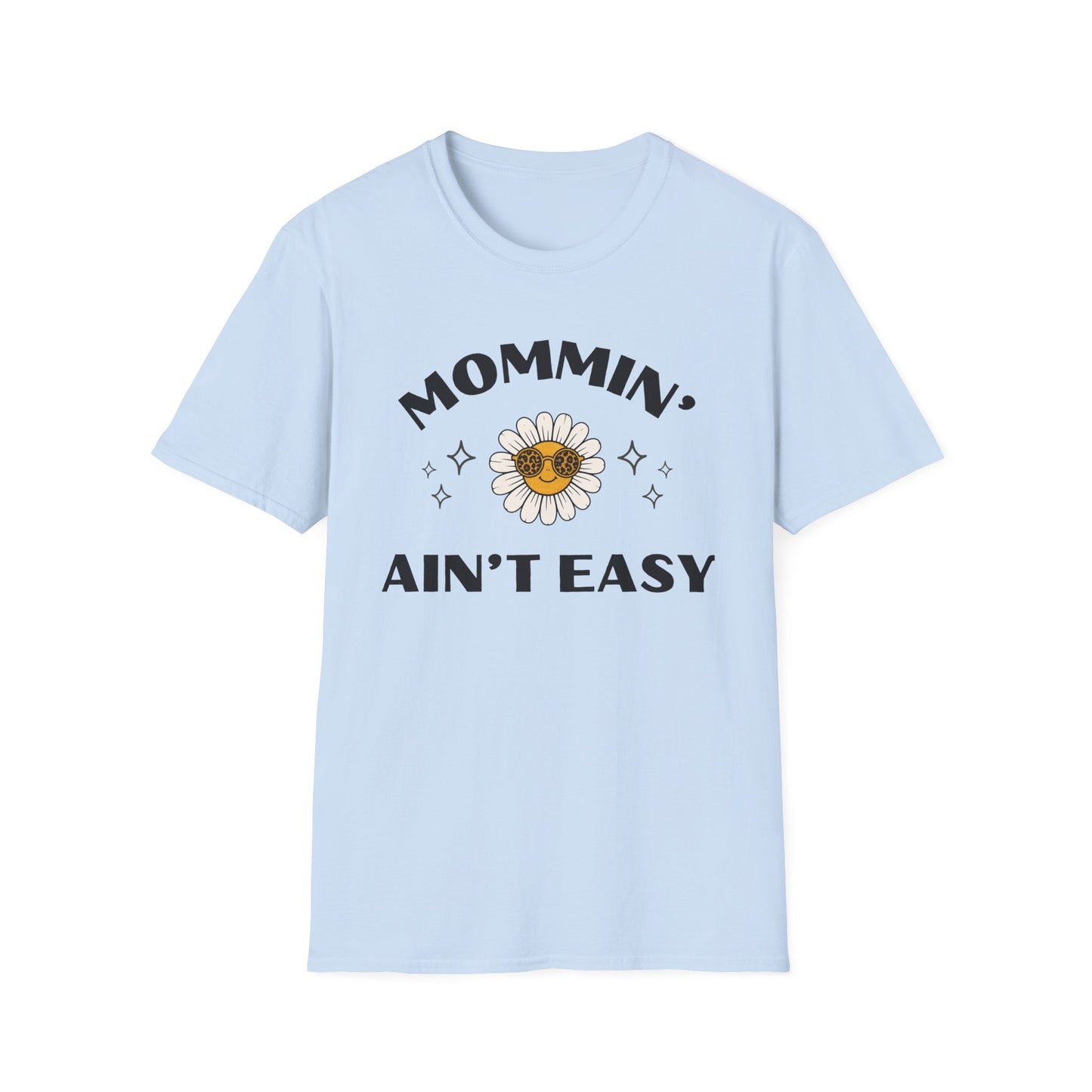 Mommin' Ain't Easy T-Shirt — Daisy Sunglasses Mom Tee