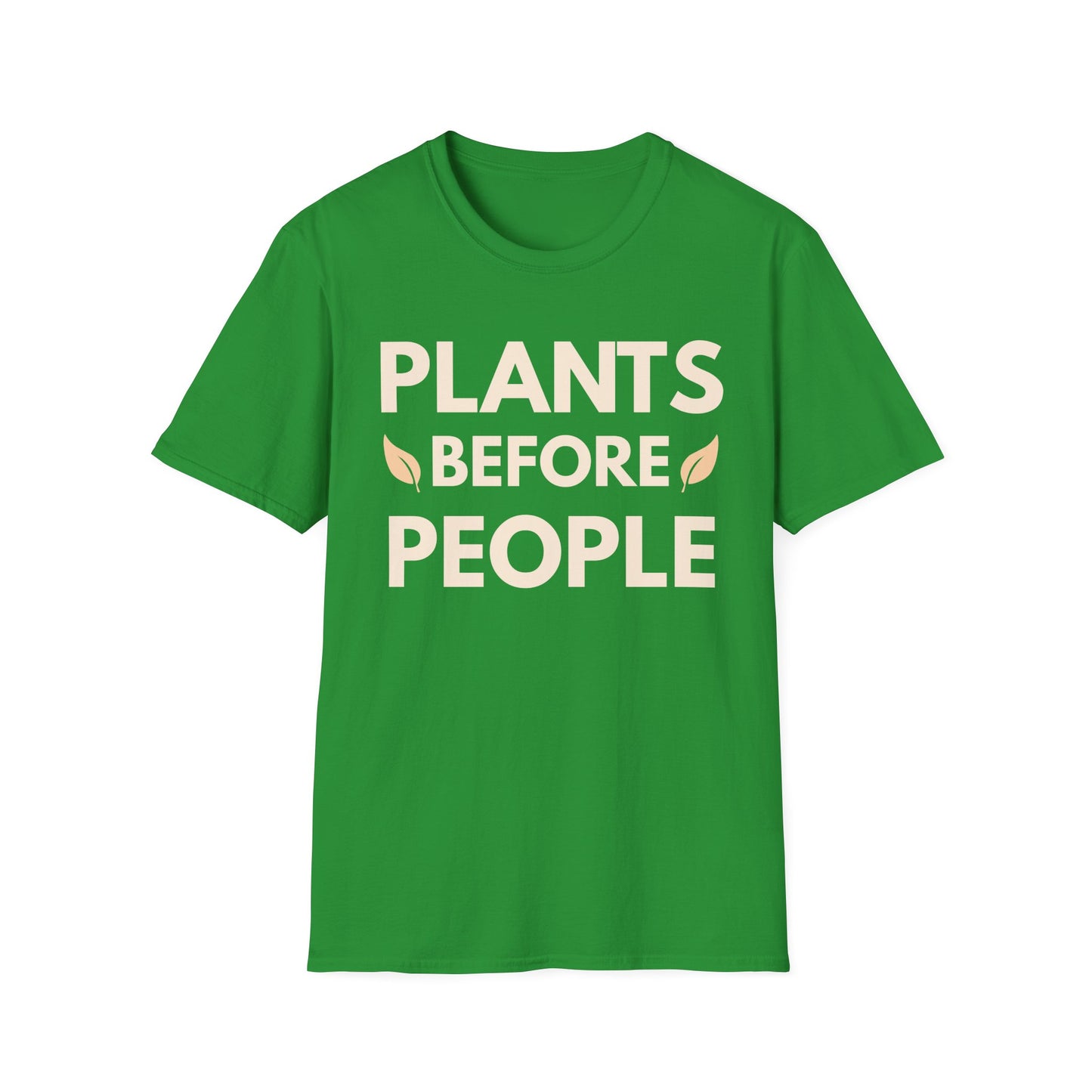 Plants Before People T-Shirt — Funny Plant Lover Shirt