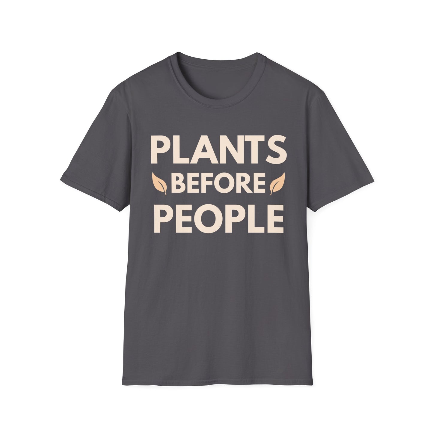 Plants Before People T-Shirt — Funny Plant Lover Shirt