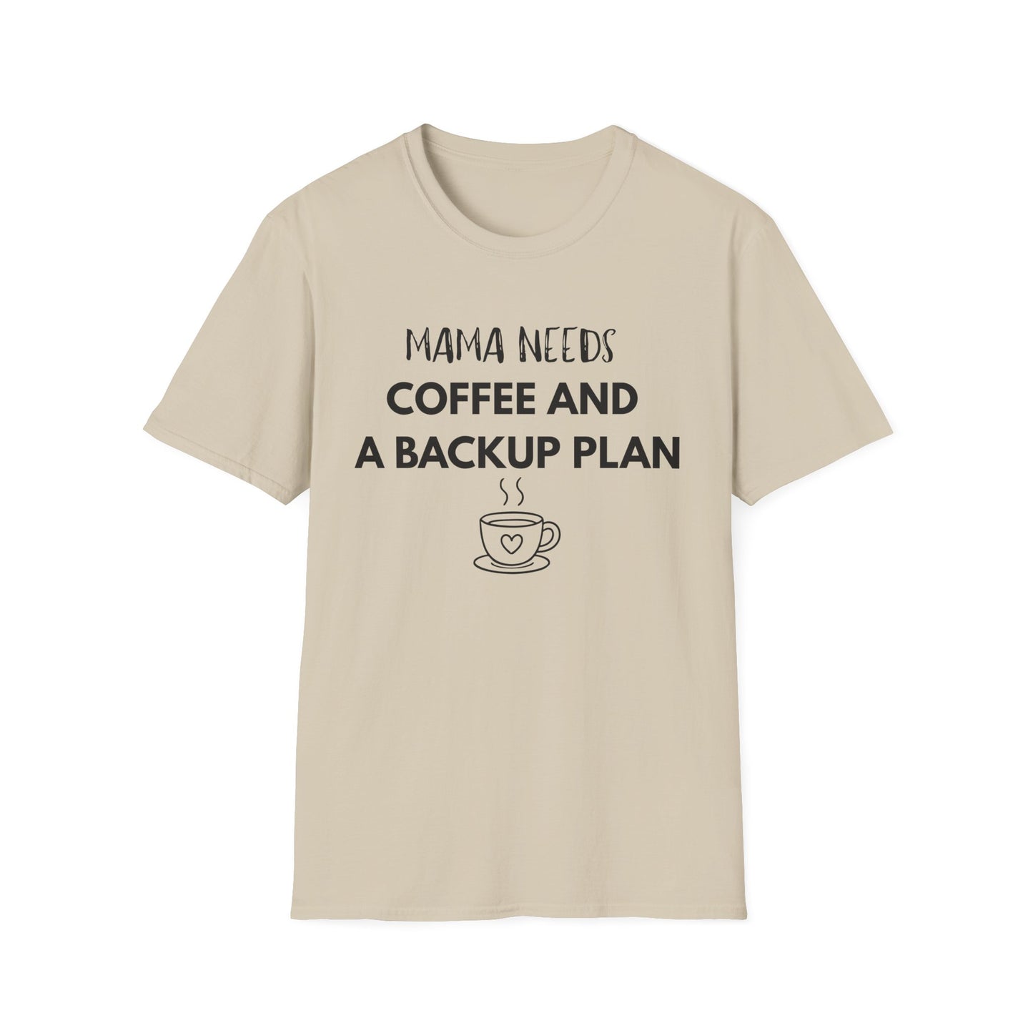 Mama Needs Coffee And A Backup Plan T-Shirt