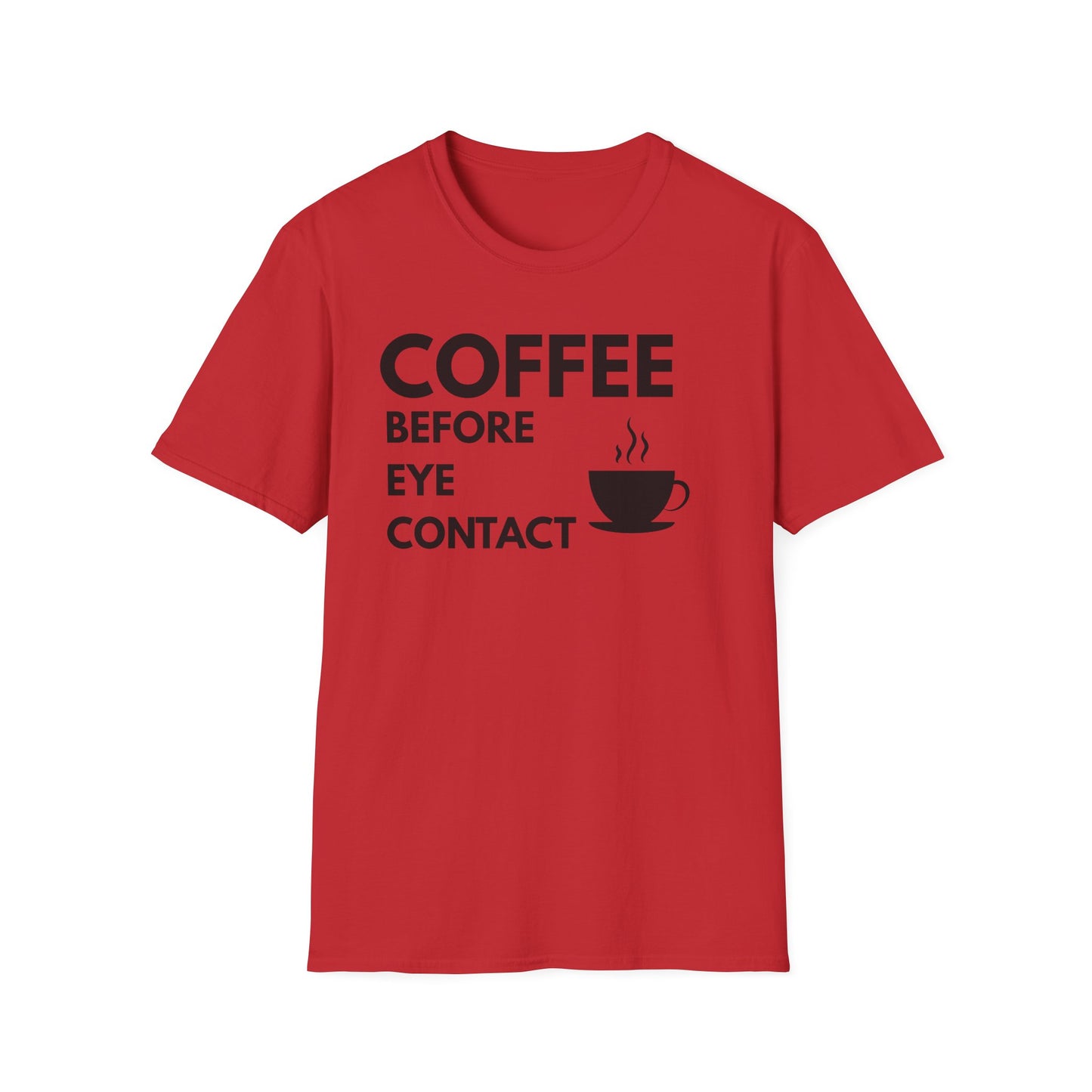 Coffee Before Eye Contact T-Shirt — Funny Morning Coffee Shirt