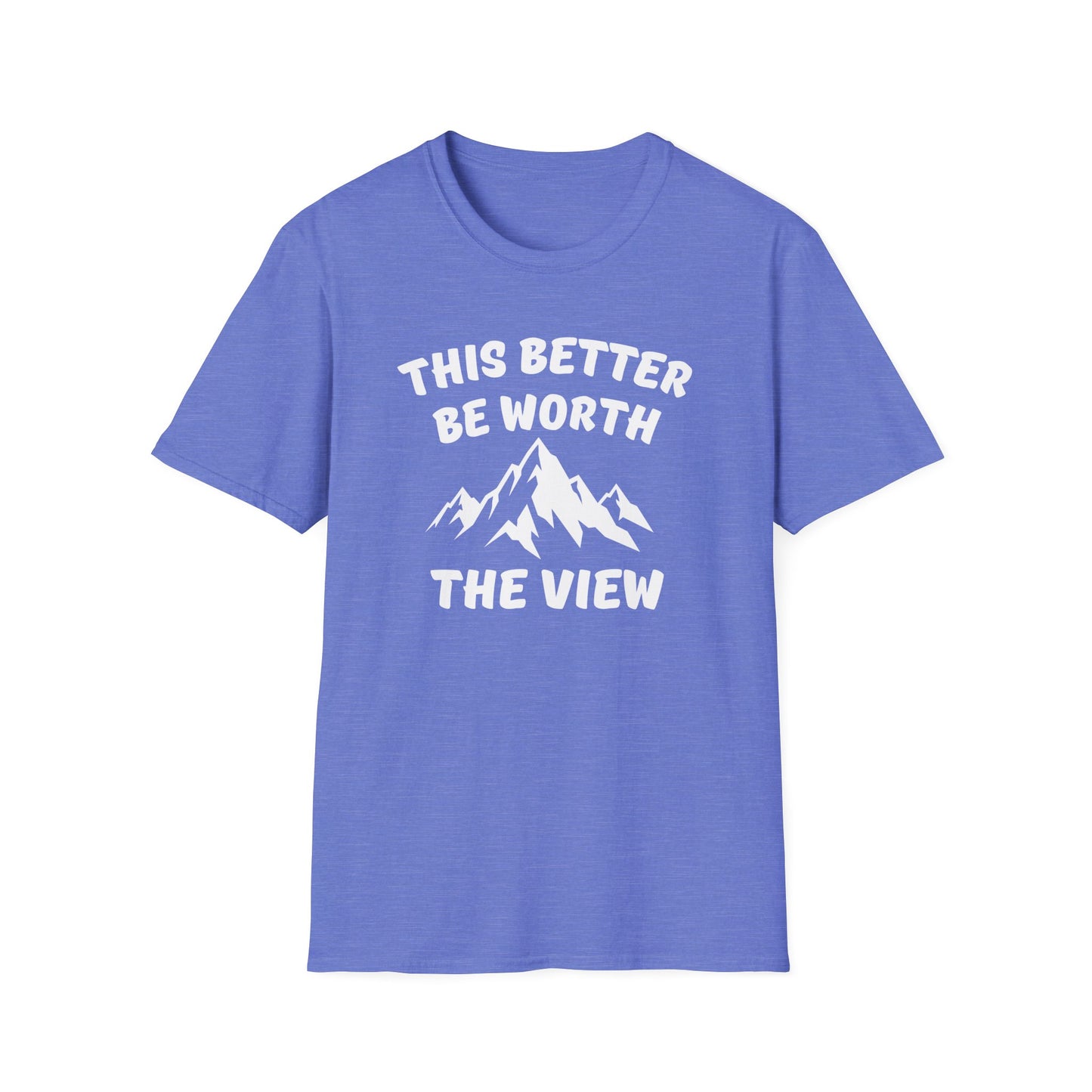 T-Shirt — "This Better Be Worth the View" Mountain Graphic Tee