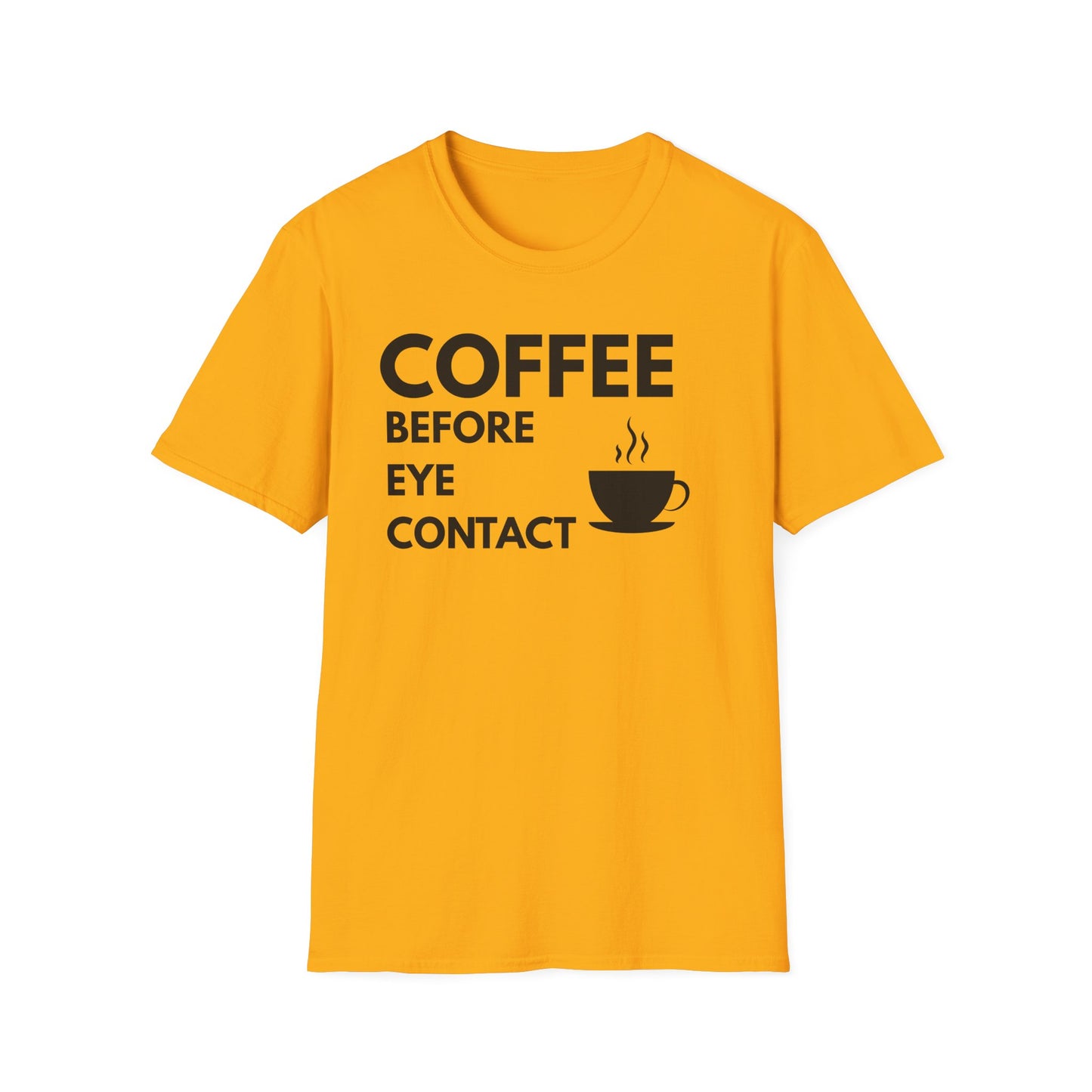 Coffee Before Eye Contact T-Shirt — Funny Morning Coffee Shirt