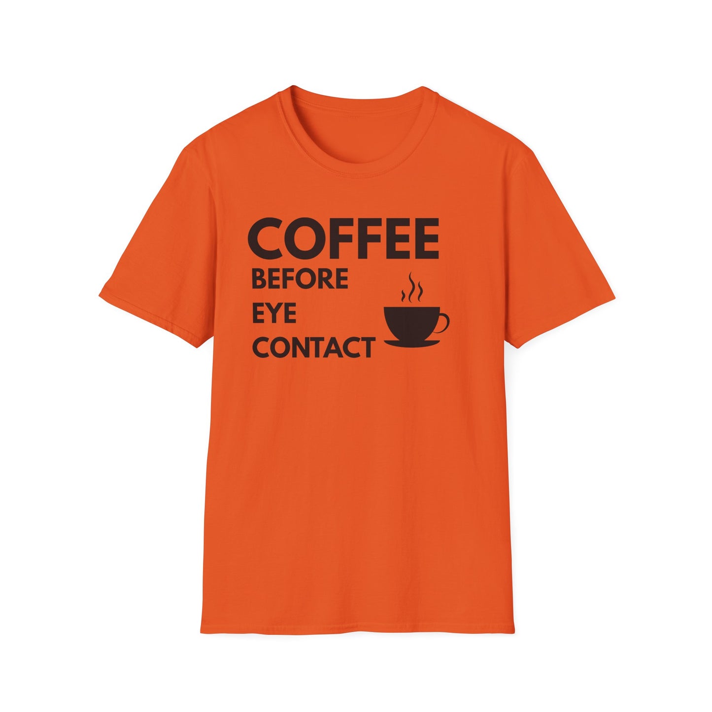 Coffee Before Eye Contact T-Shirt — Funny Morning Coffee Shirt