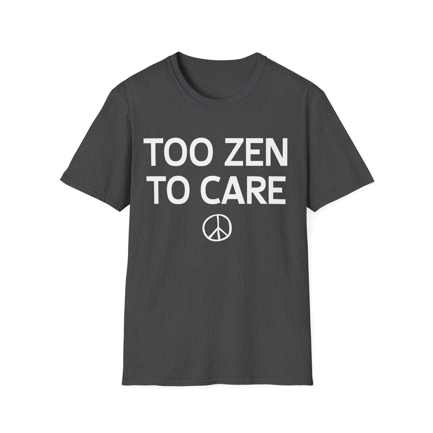 Too Zen To Care T-Shirt – Peace Sign Graphic Tee