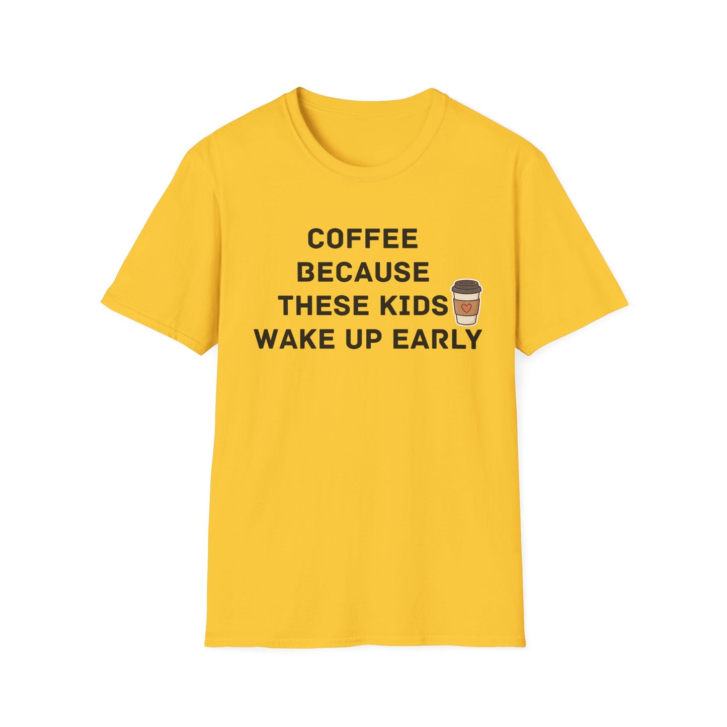 Coffee Because These Kids Wake Up Early T-Shirt