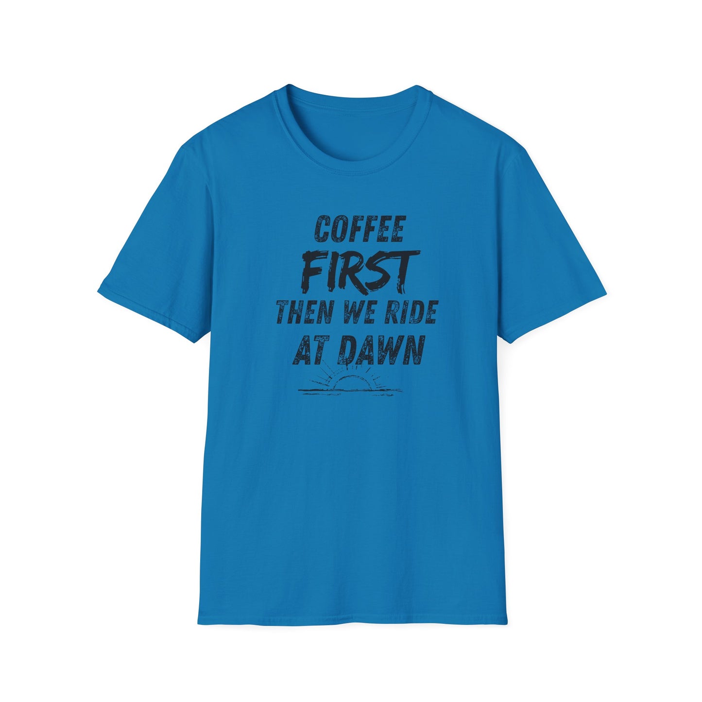 Coffee First Then We Ride at Dawn T‑Shirt