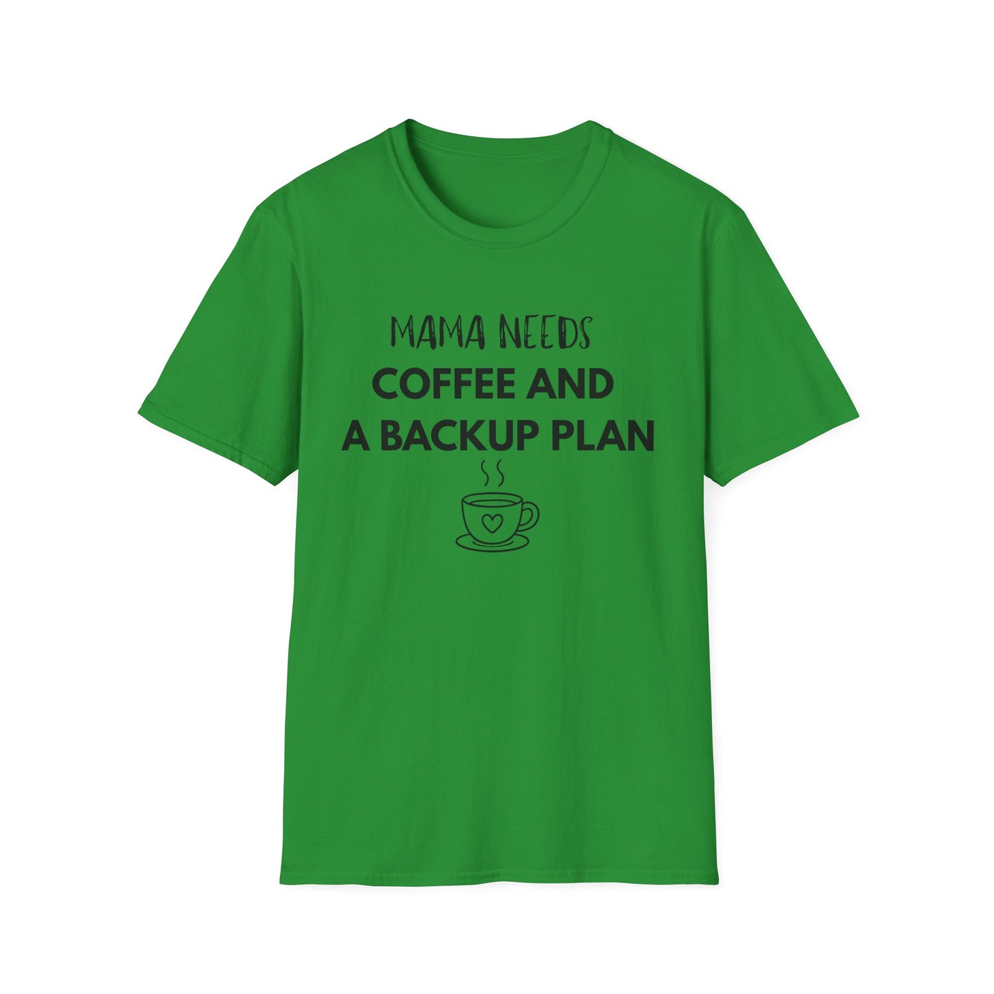 Mama Needs Coffee And A Backup Plan T-Shirt