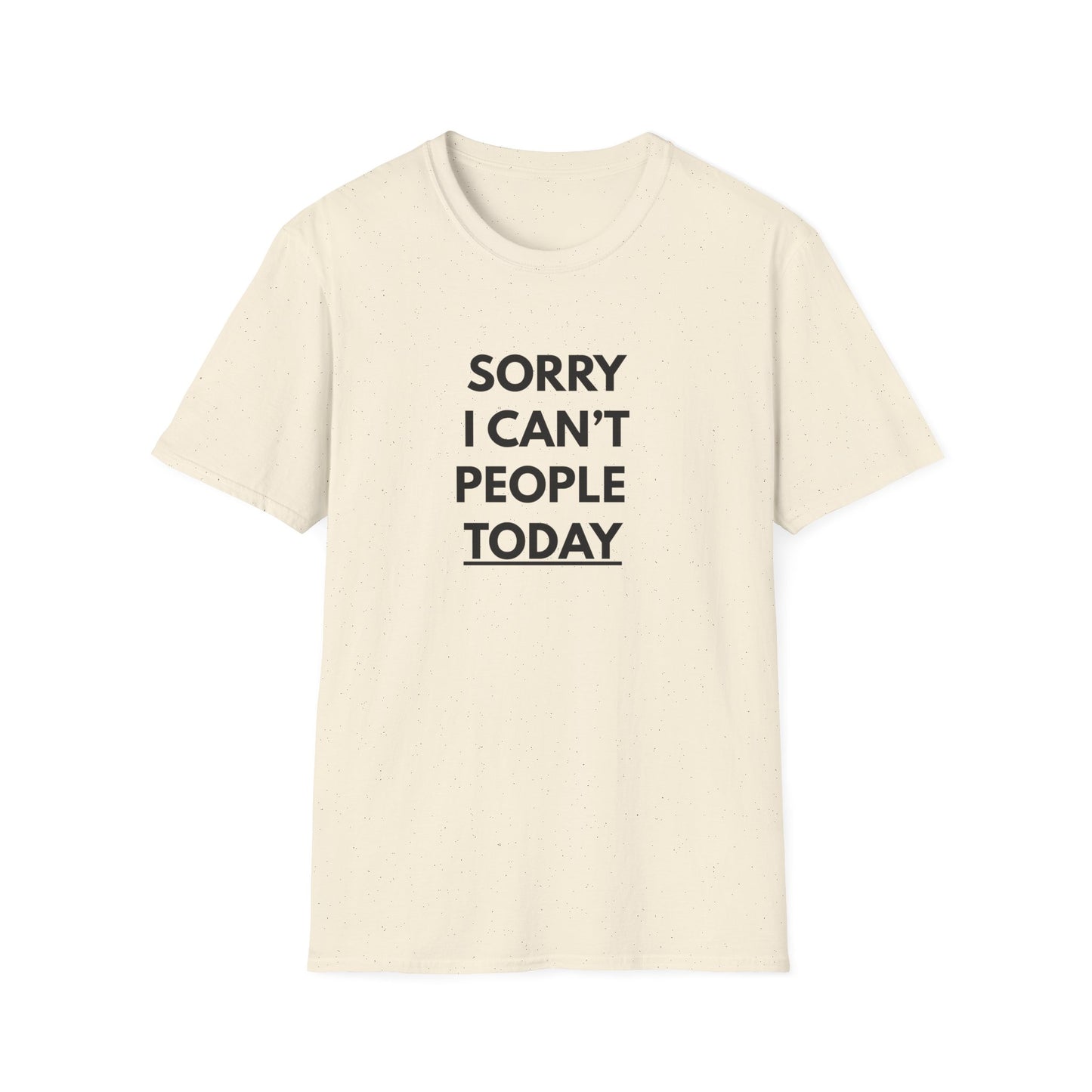 Sorry I Can't People Today T-Shirt