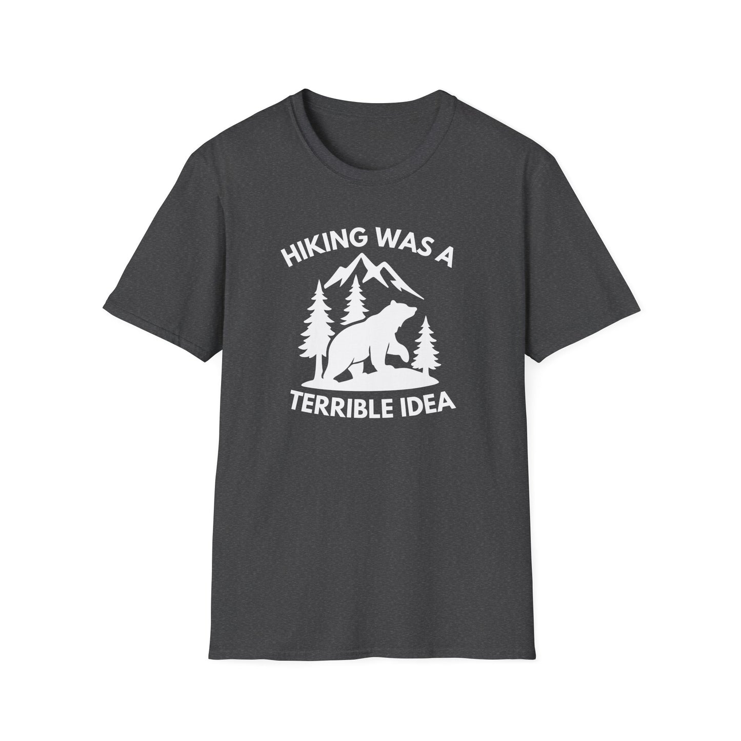 Hiking Was a Terrible Idea T‑Shirt — Funny Bear Mountain Hiking Tee