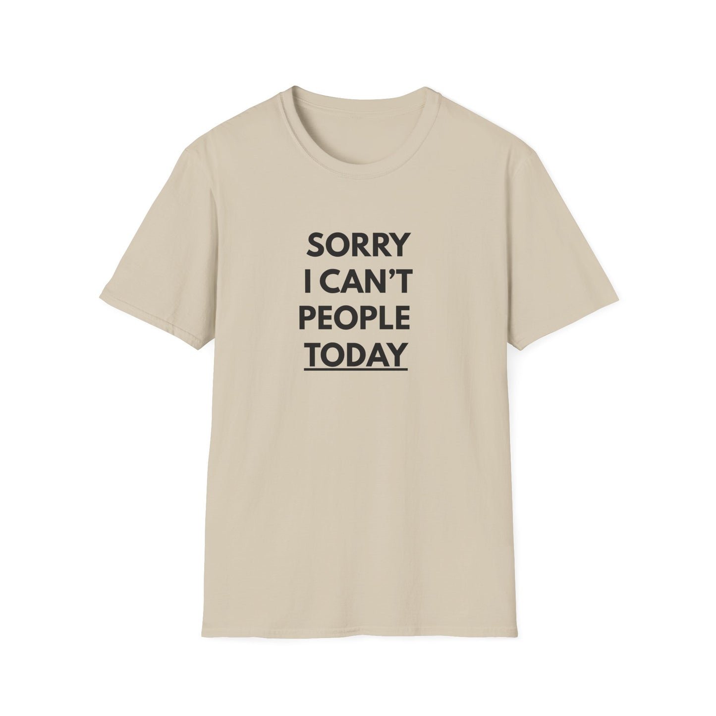 Sorry I Can't People Today T-Shirt