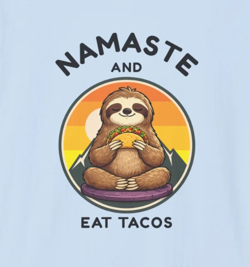 T-Shirt — Namaste and Eat Tacos Sloth Graphic